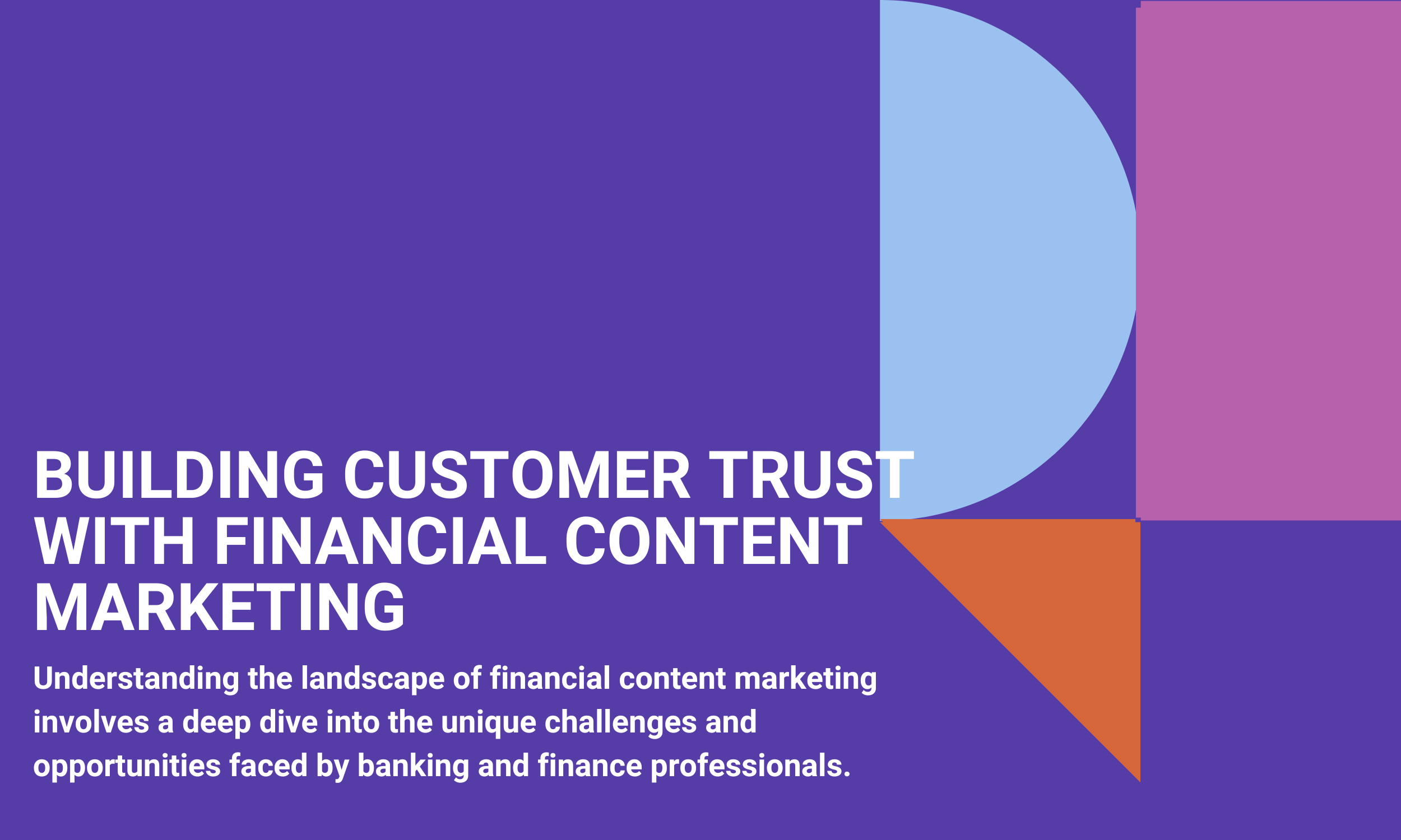 Building Customer Trust with Financial Content Marketing
