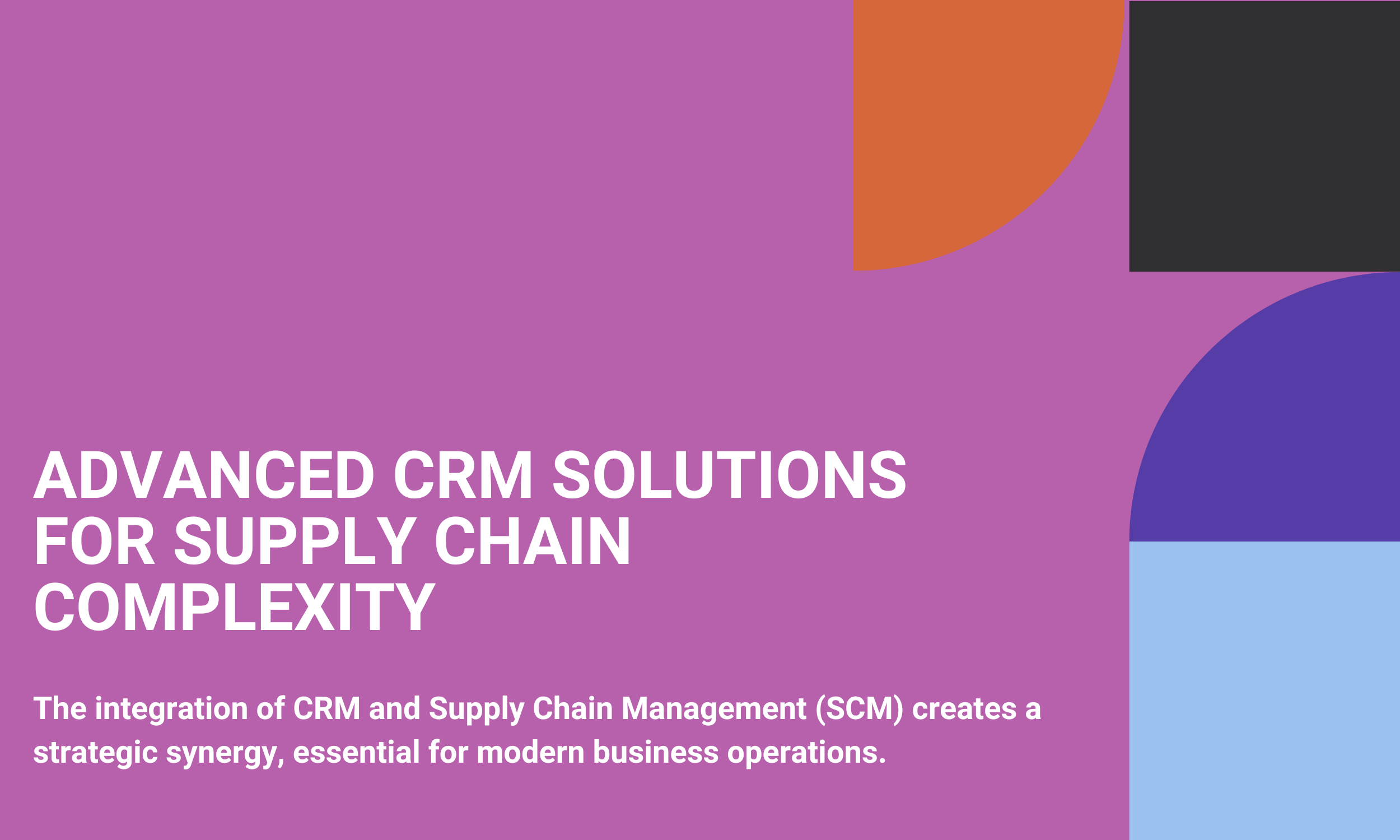 Advanced CRM Solutions for Supply Chain Complexity