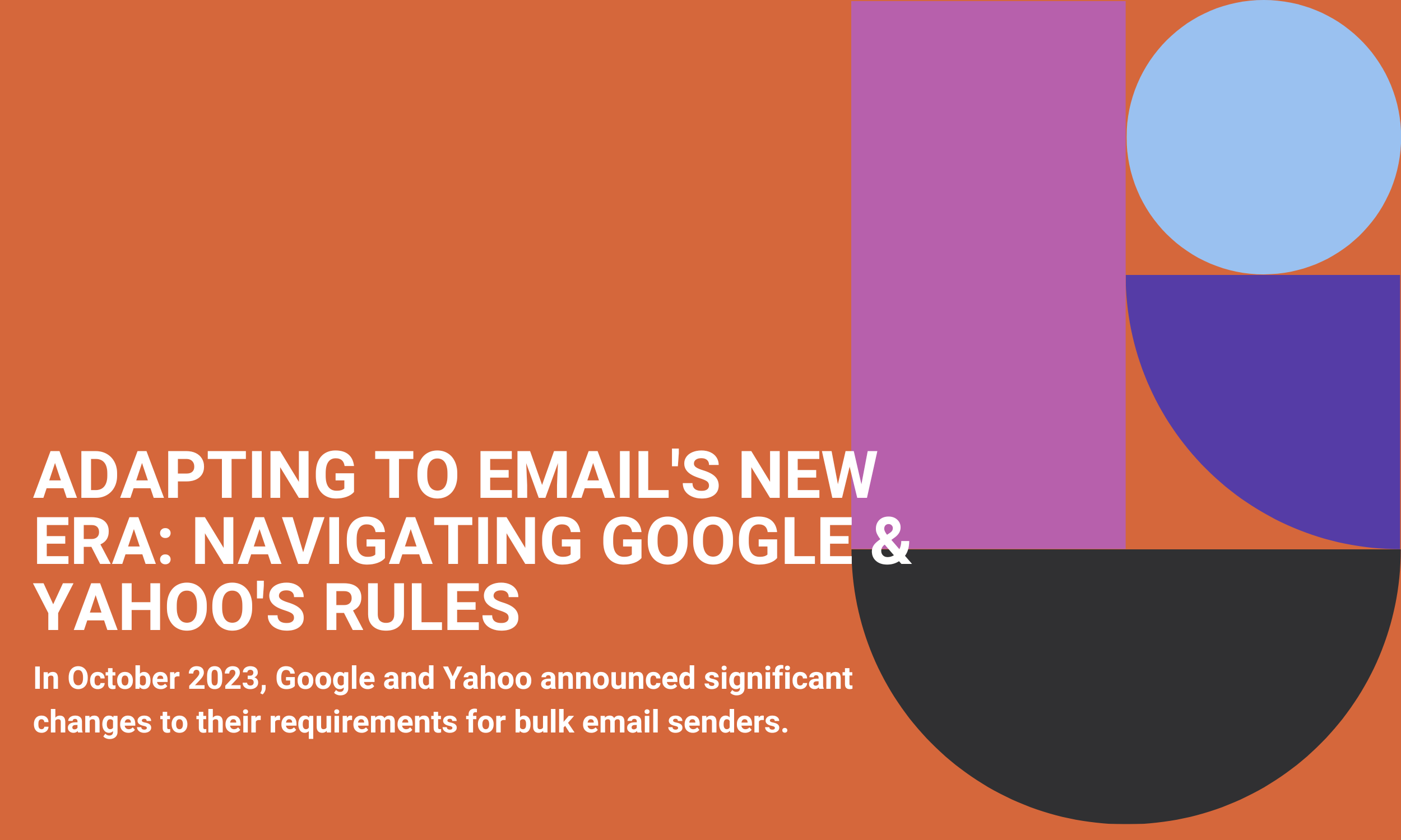 Adapting to Email's New Era: Navigating Google & Yahoo's Rules