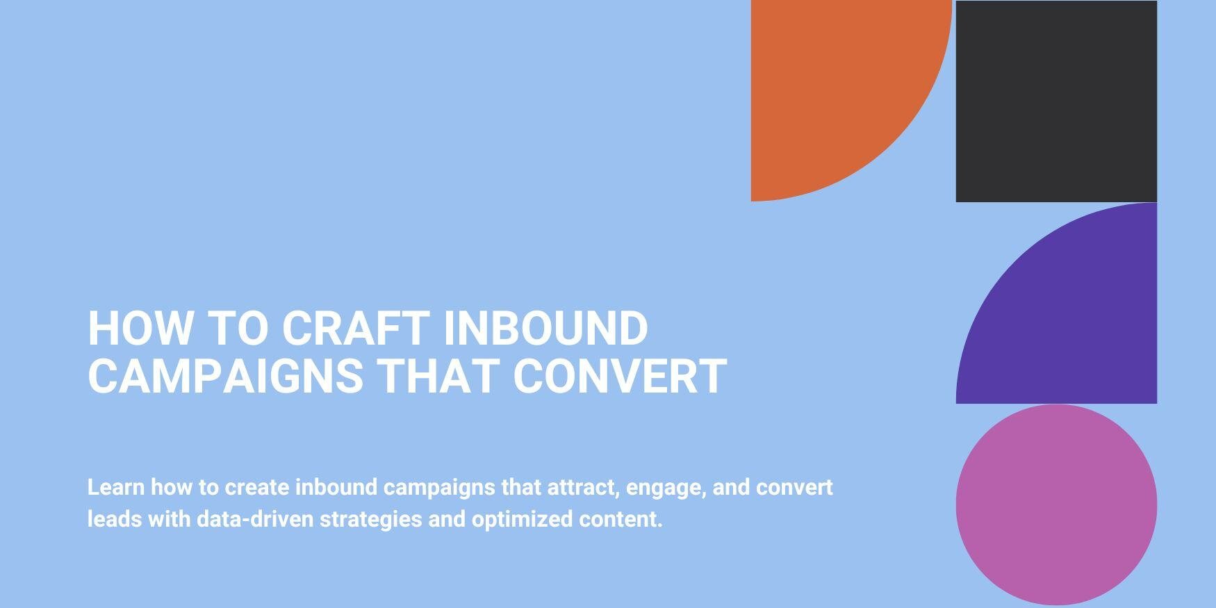 How to Craft Inbound Campaigns That Convert