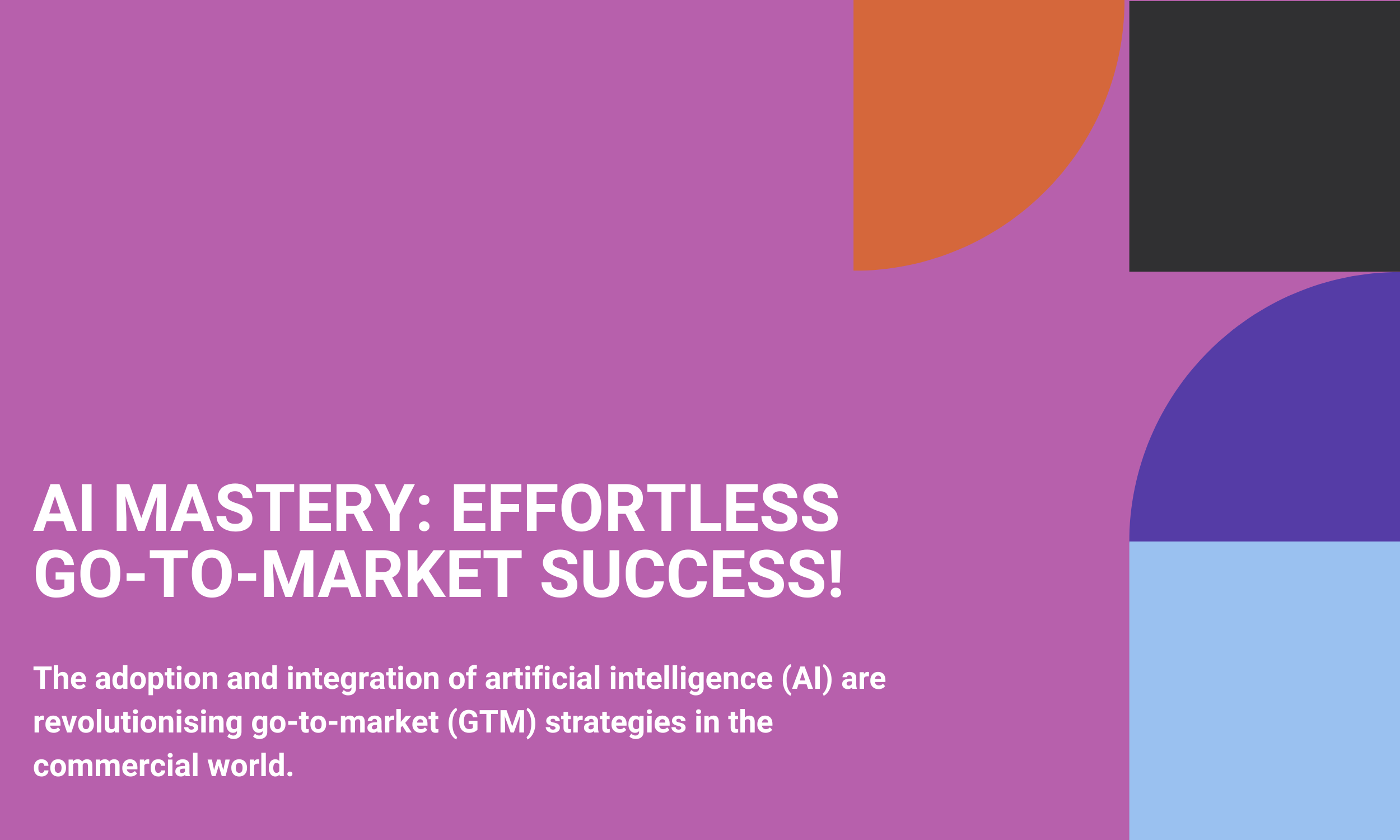 AI Mastery: Effortless Go-To-Market Success!