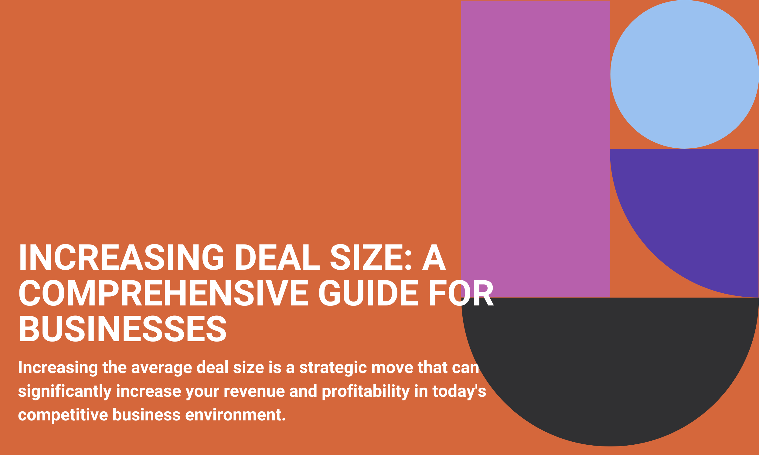 Increasing Deal Size: A Comprehensive Guide for Businesses