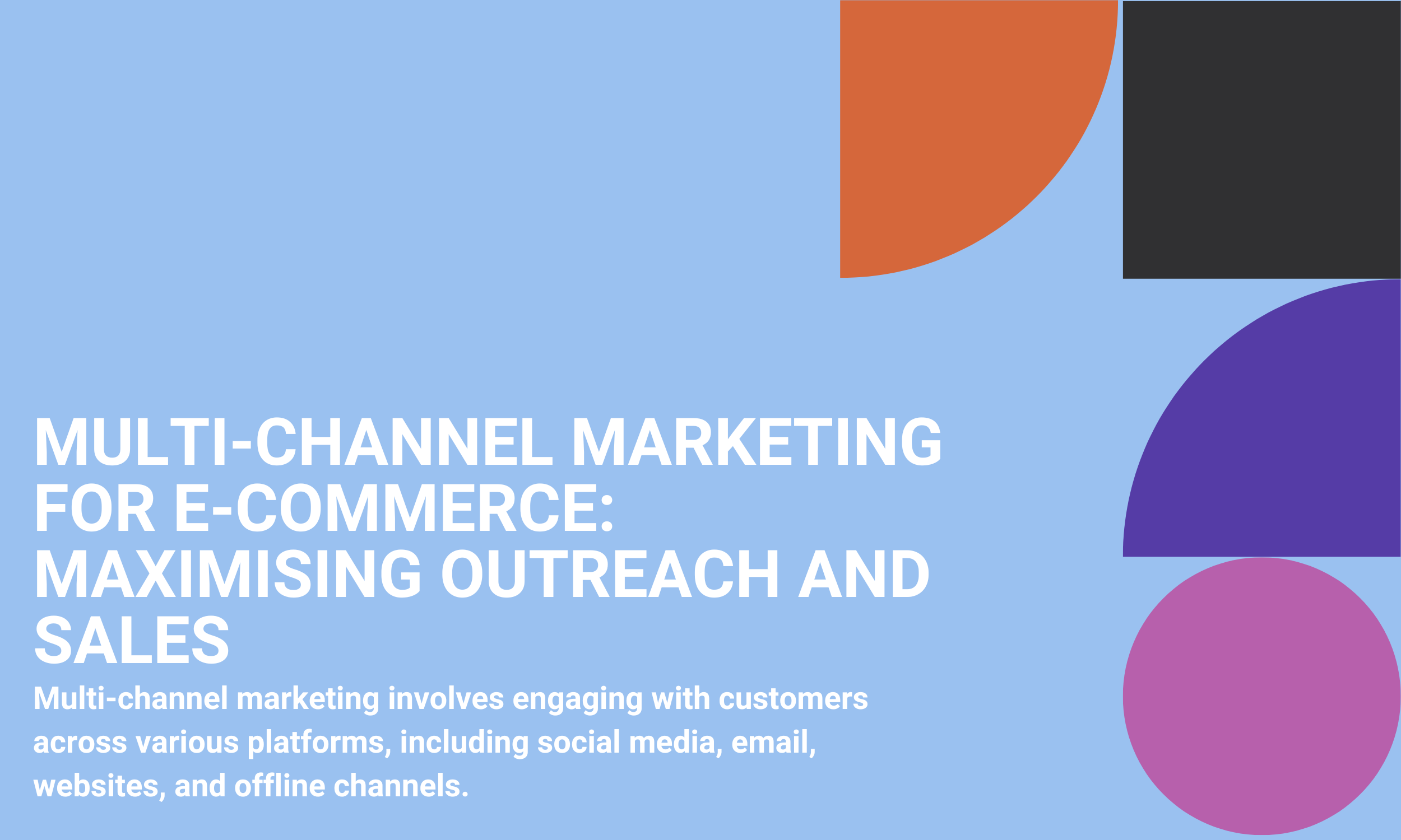 Multi-Channel Marketing for E-commerce: Maximising Outreach and Sales