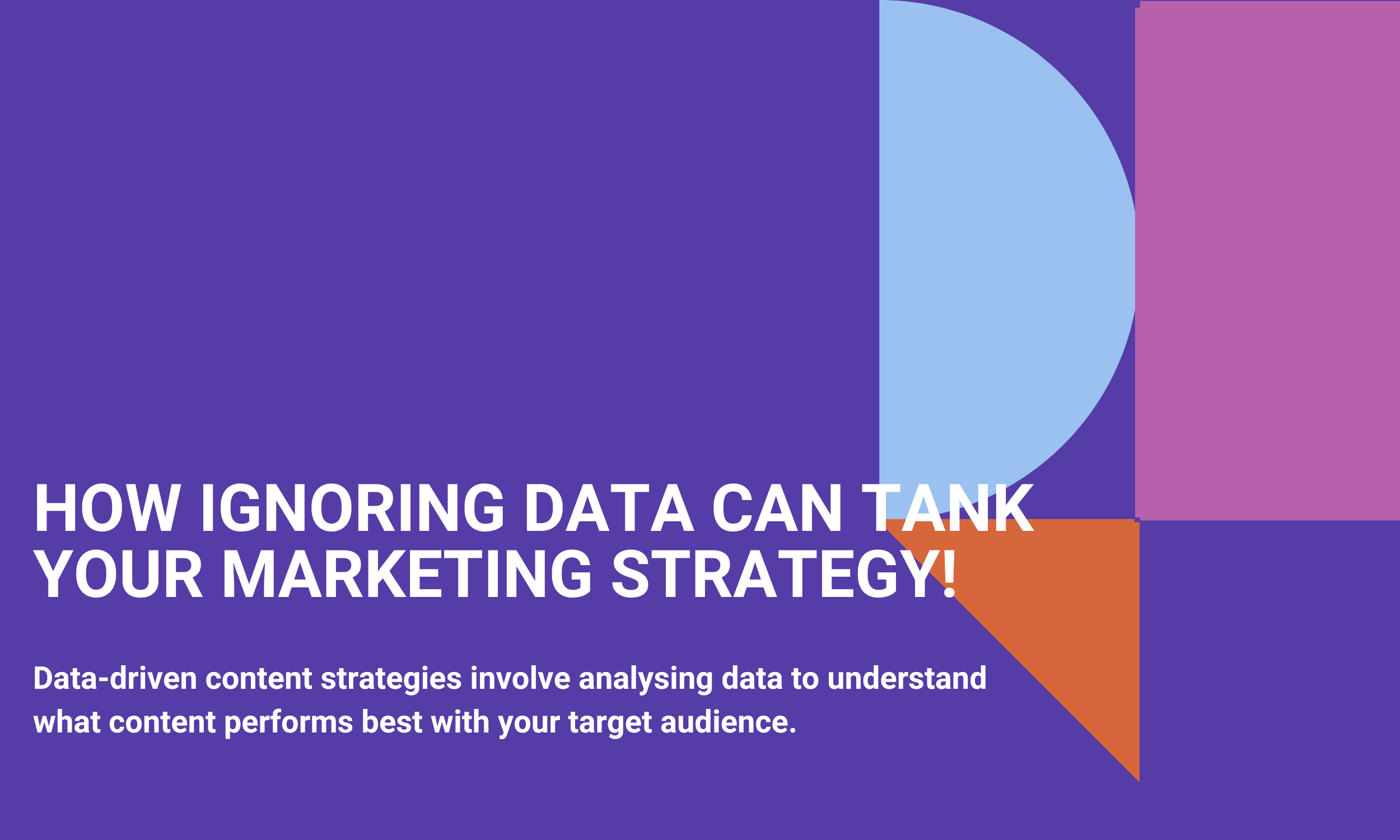 How Ignoring Data Can Tank Your Marketing Strategy!