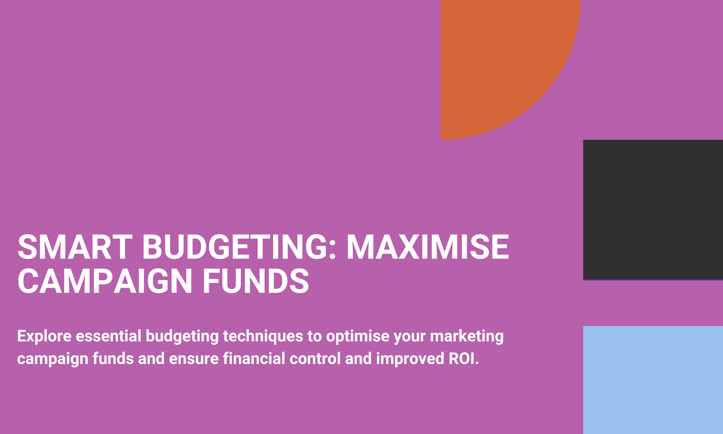 Smart Budgeting: Maximise Campaign Funds