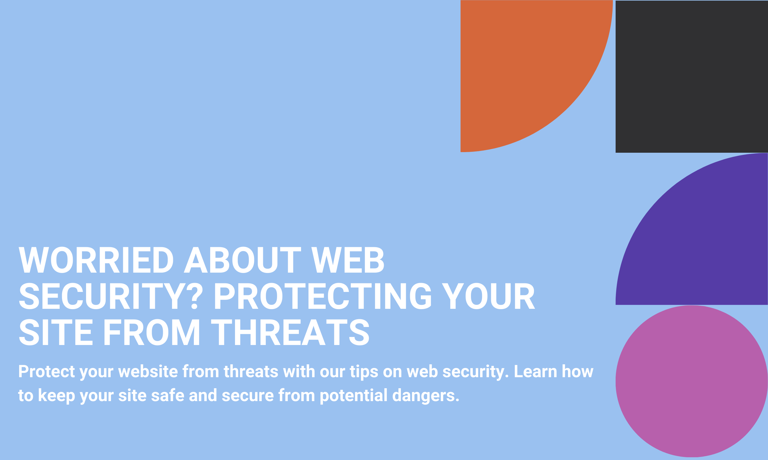 Worried About Web Security? Protecting Your Site from Threats