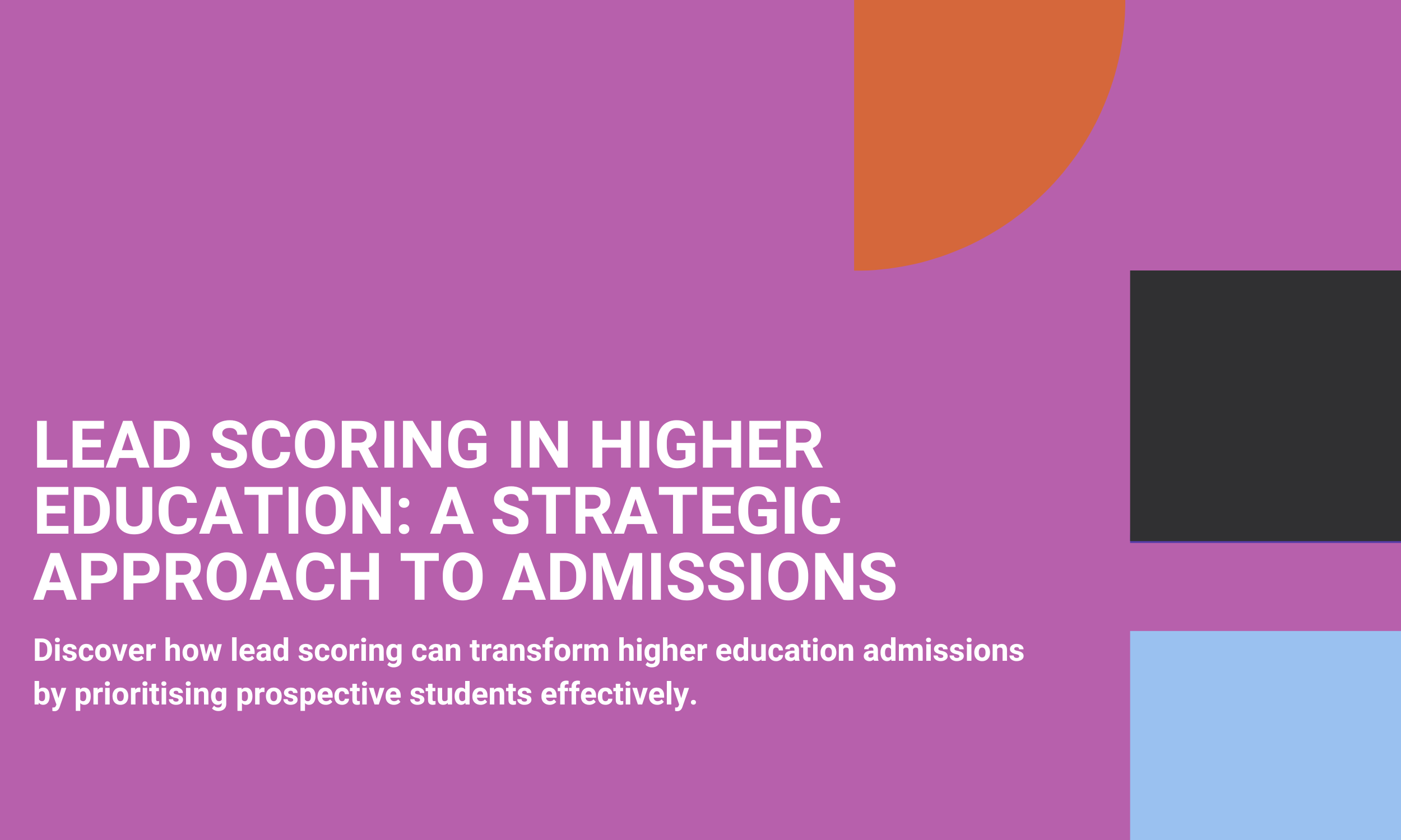 Lead Scoring in Higher Education: A Strategic Approach to Admissions