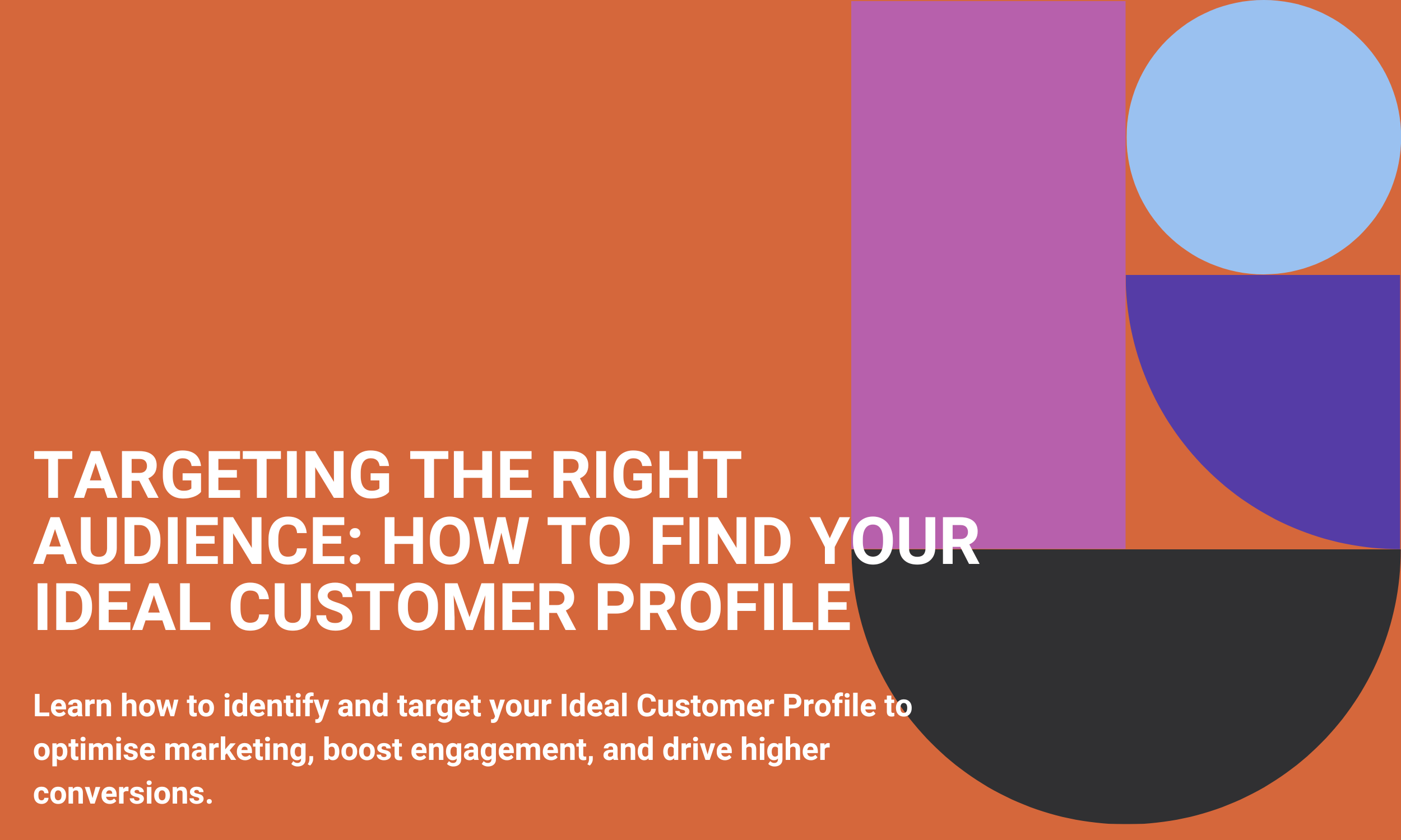 Targeting the Right Audience: How to Find Your Ideal Customer Profile