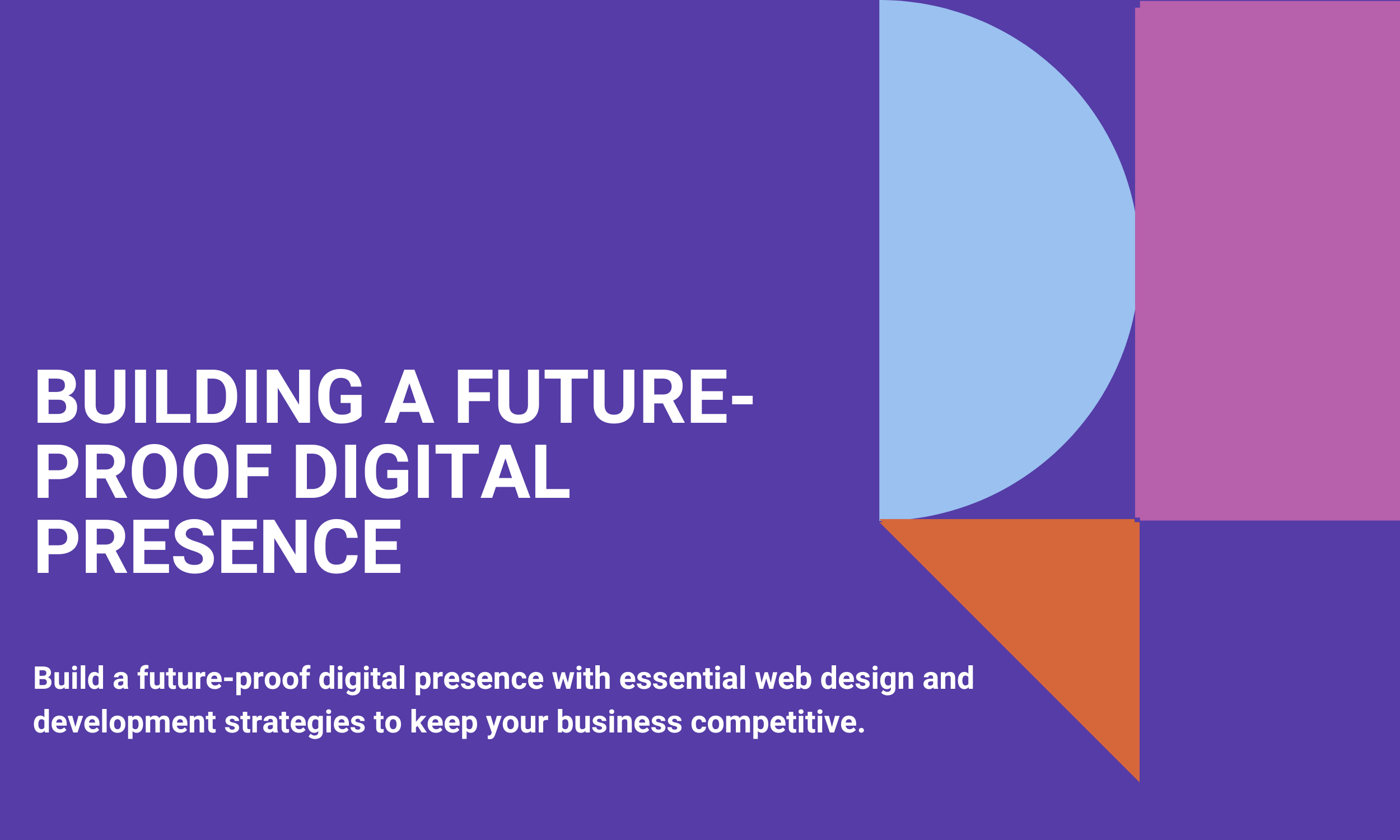 Building a Future-Proof Digital Presence