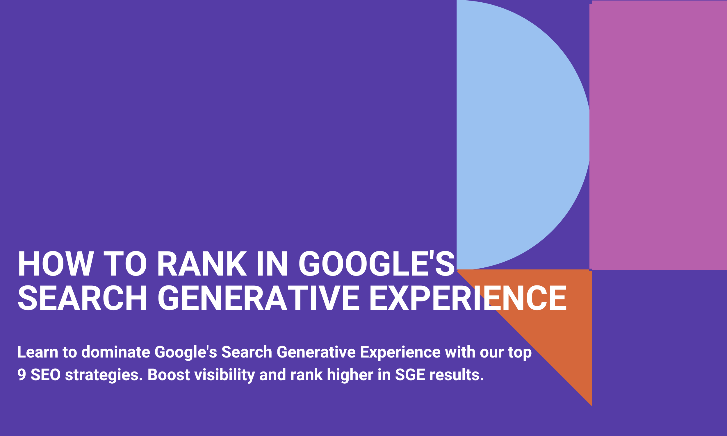 How to Rank in Google's Search Generative Experience (SGE)
