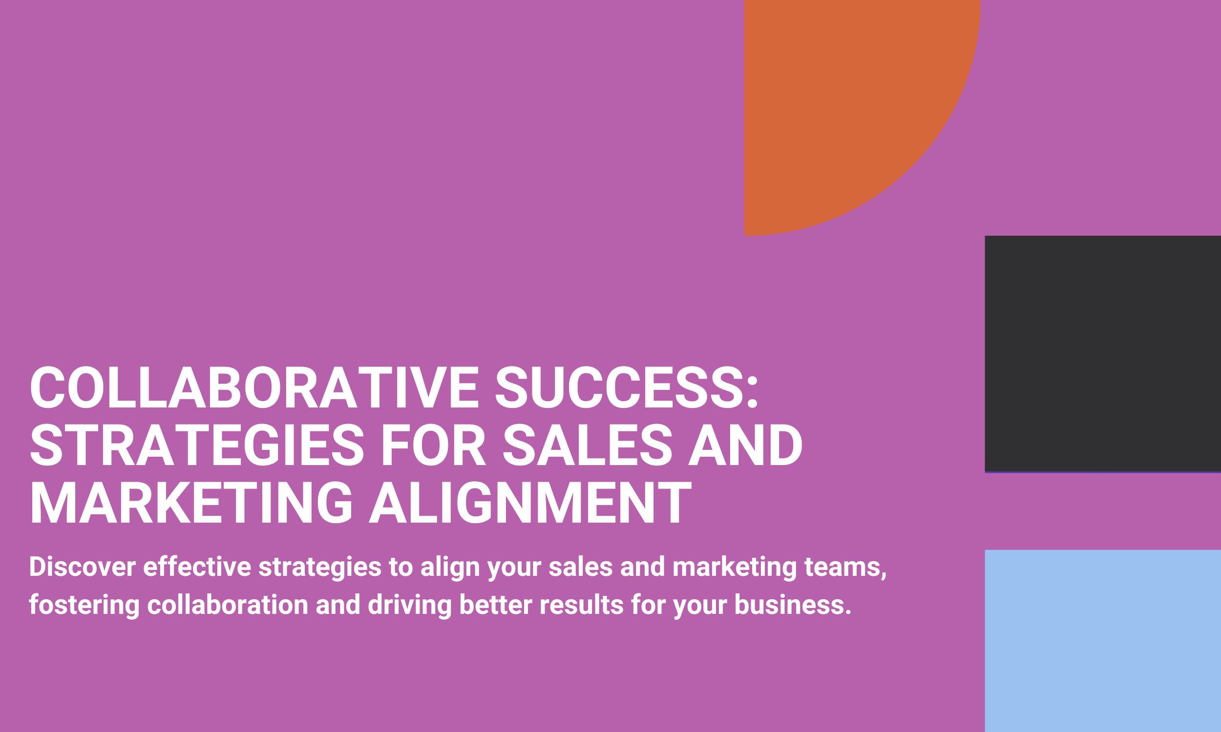 Collaborative Success: Strategies for Sales and Marketing Alignment