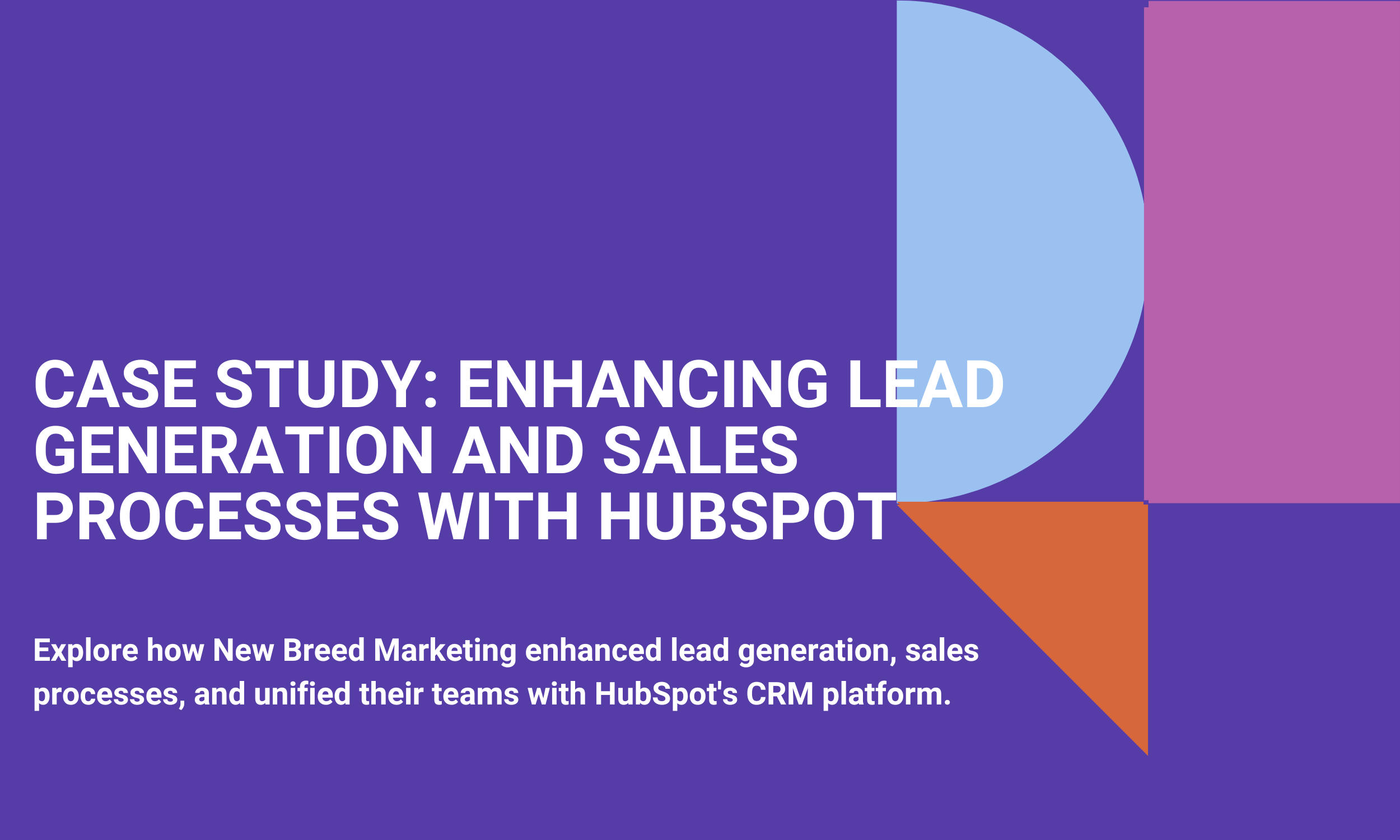 Case Study: Enhancing Lead Generation and Sales Processes With HubSpot