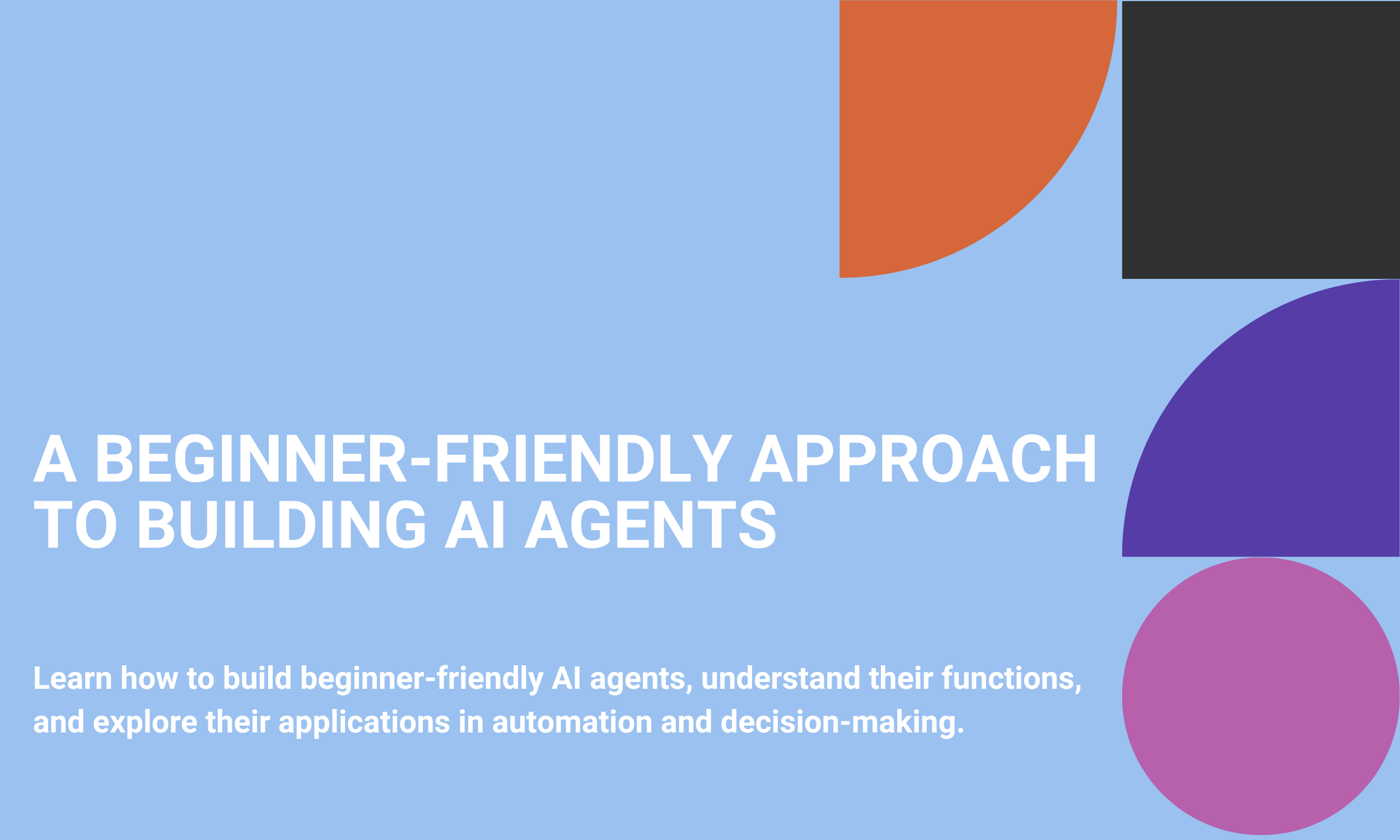 A Beginner-Friendly Approach to Building AI Agents