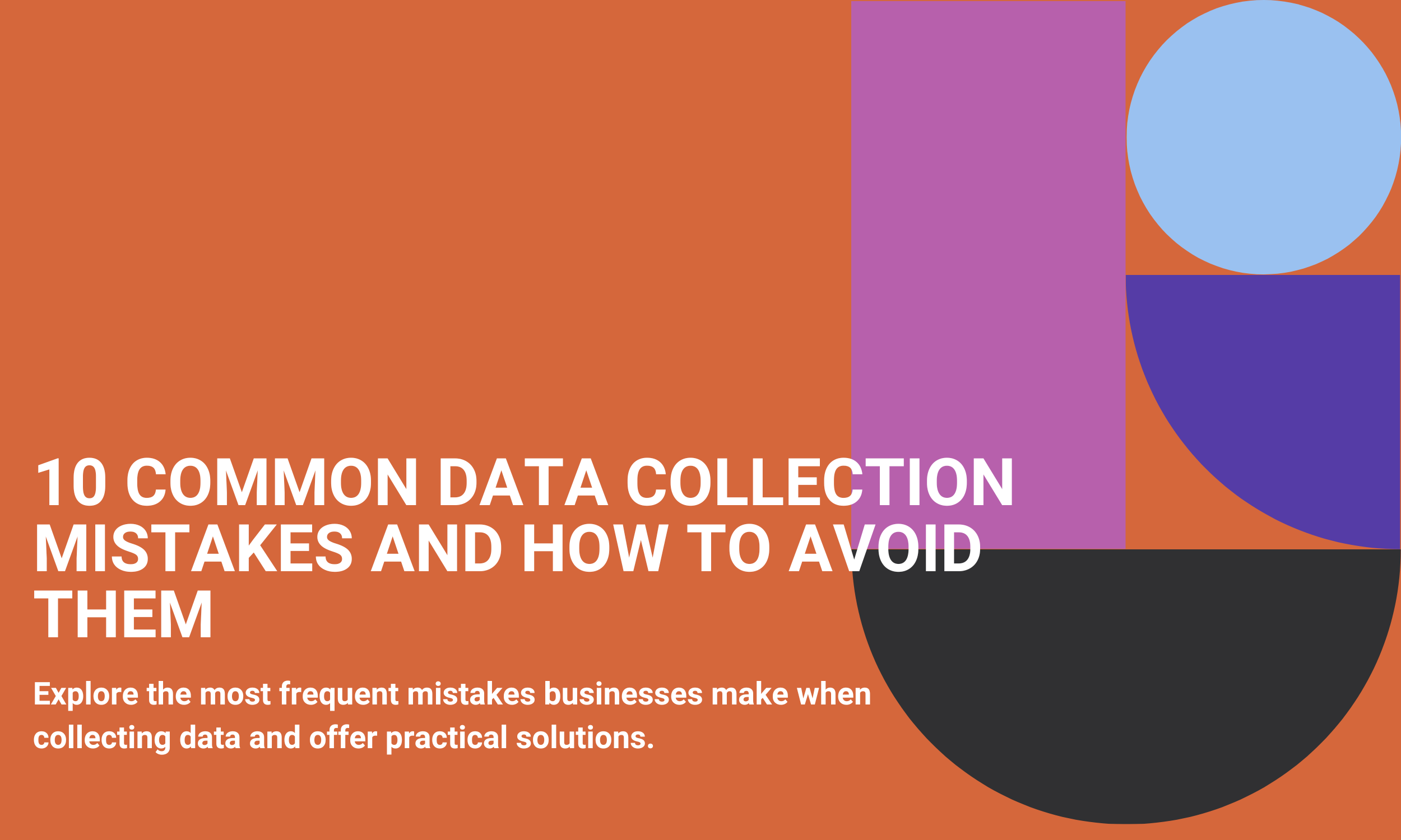 10 Common Data Collection Mistakes and How to Avoid Them