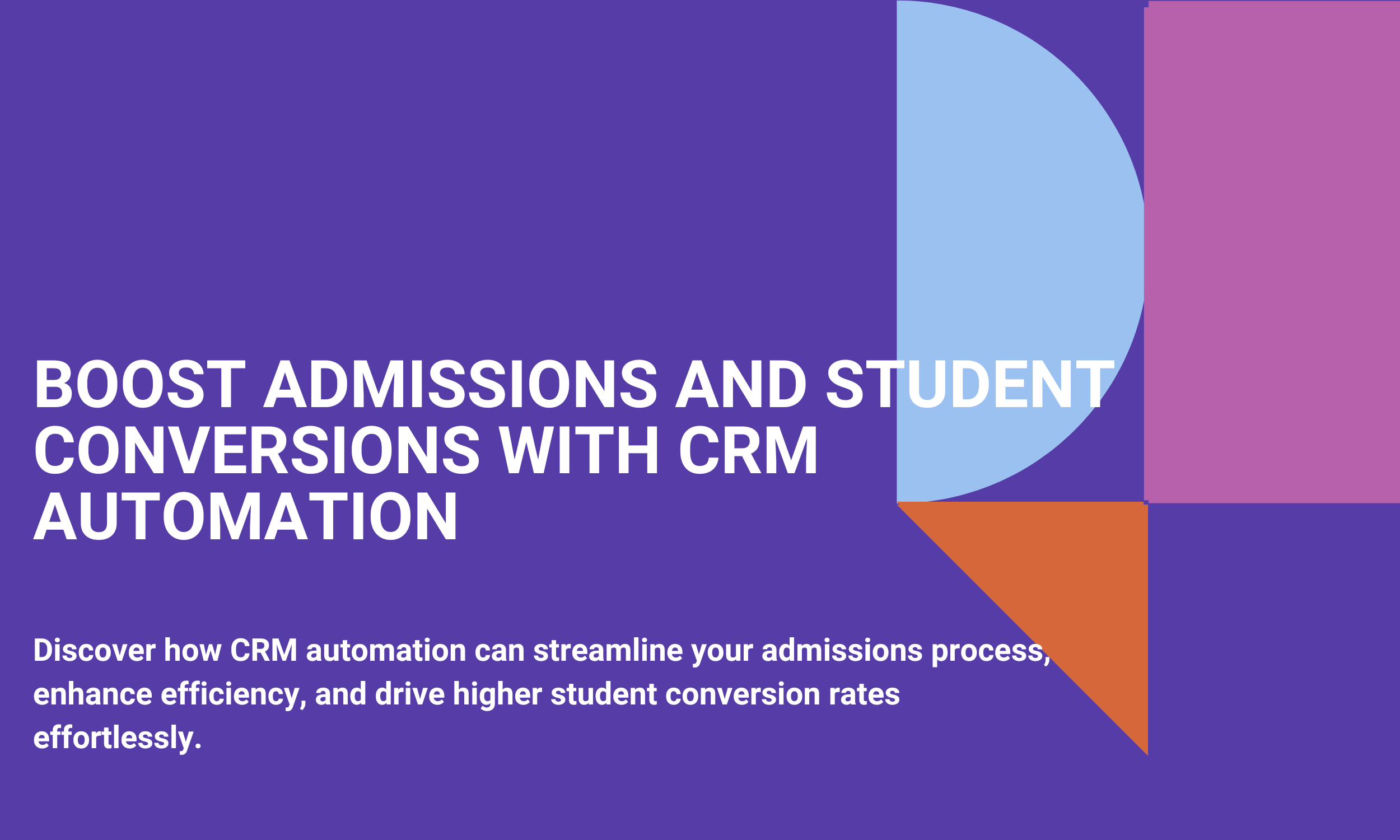Boost Admissions and Student Conversions with CRM Automation