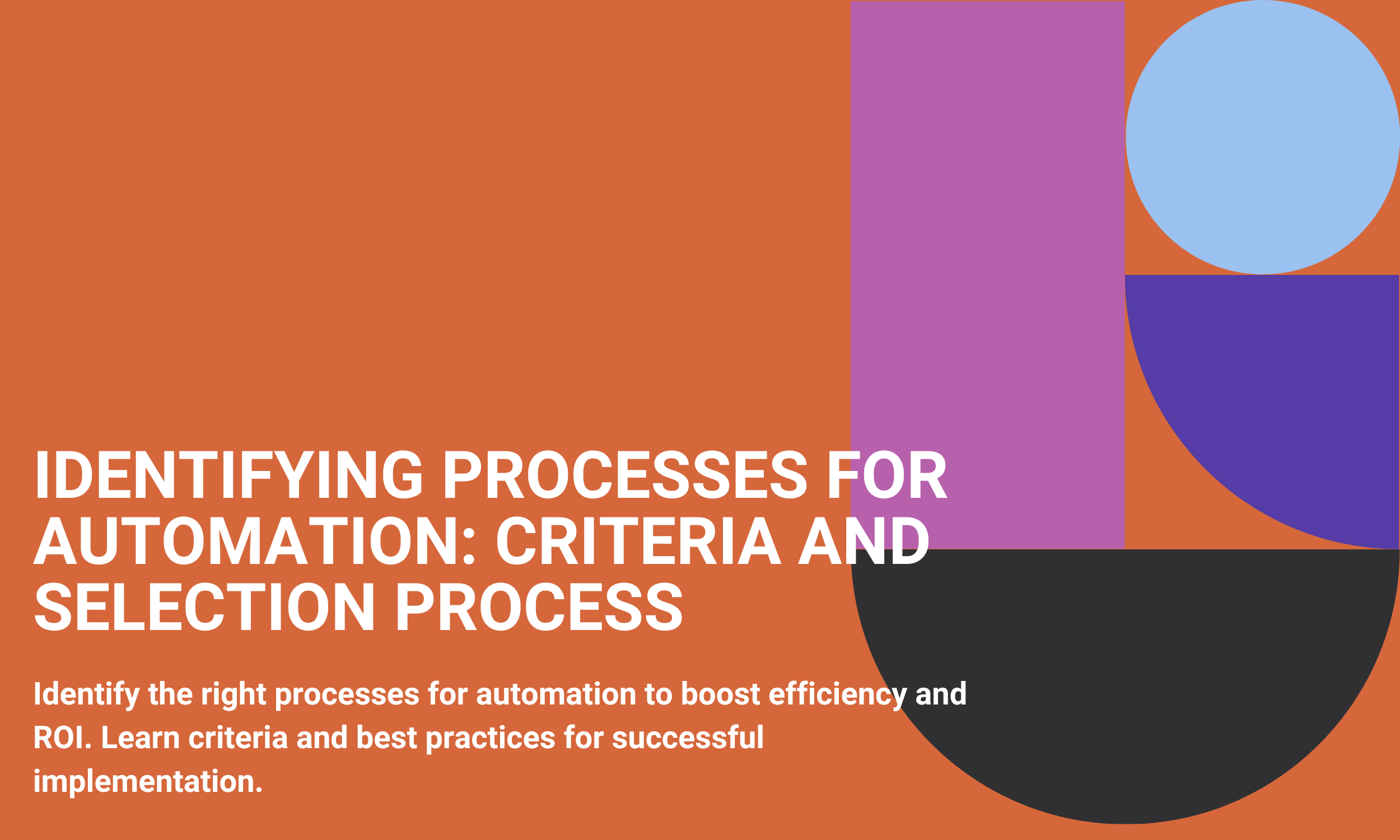 Identifying Processes for Automation: Criteria and Selection Process