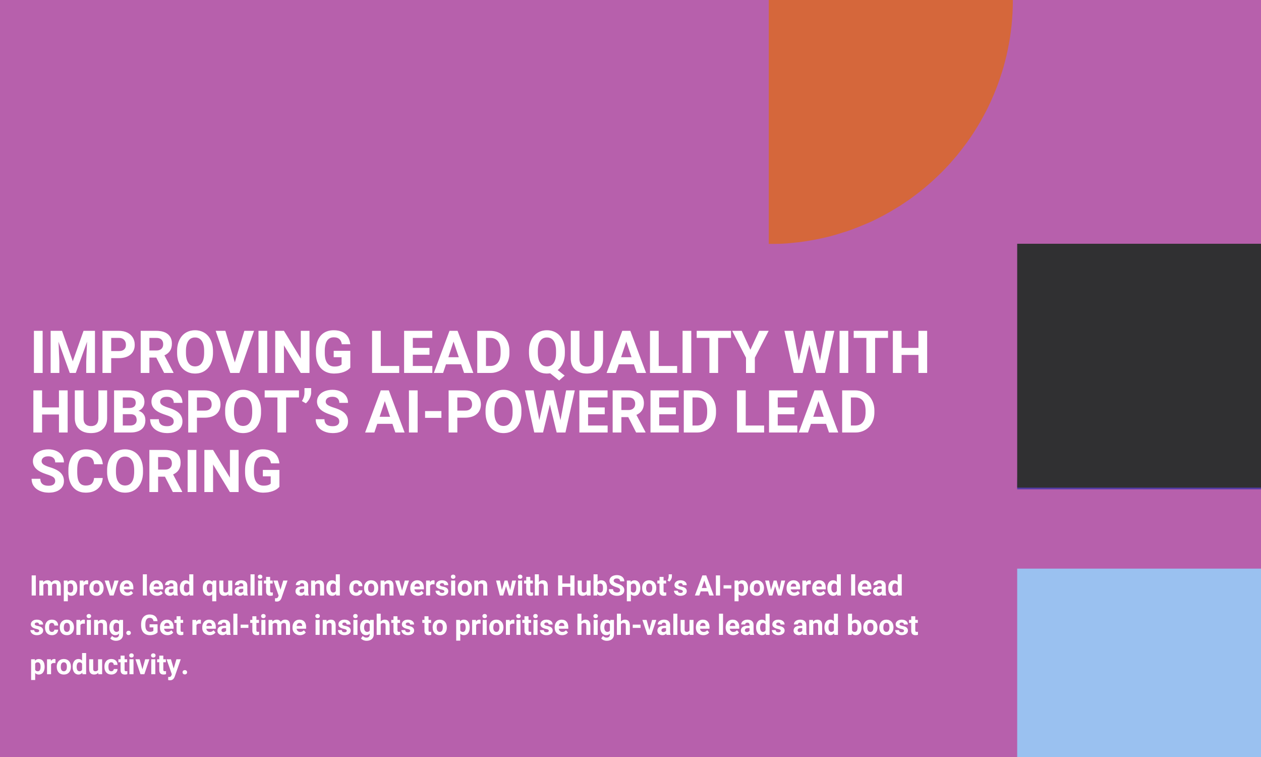 Improving Lead Quality with HubSpot’s AI-Powered Lead Scoring