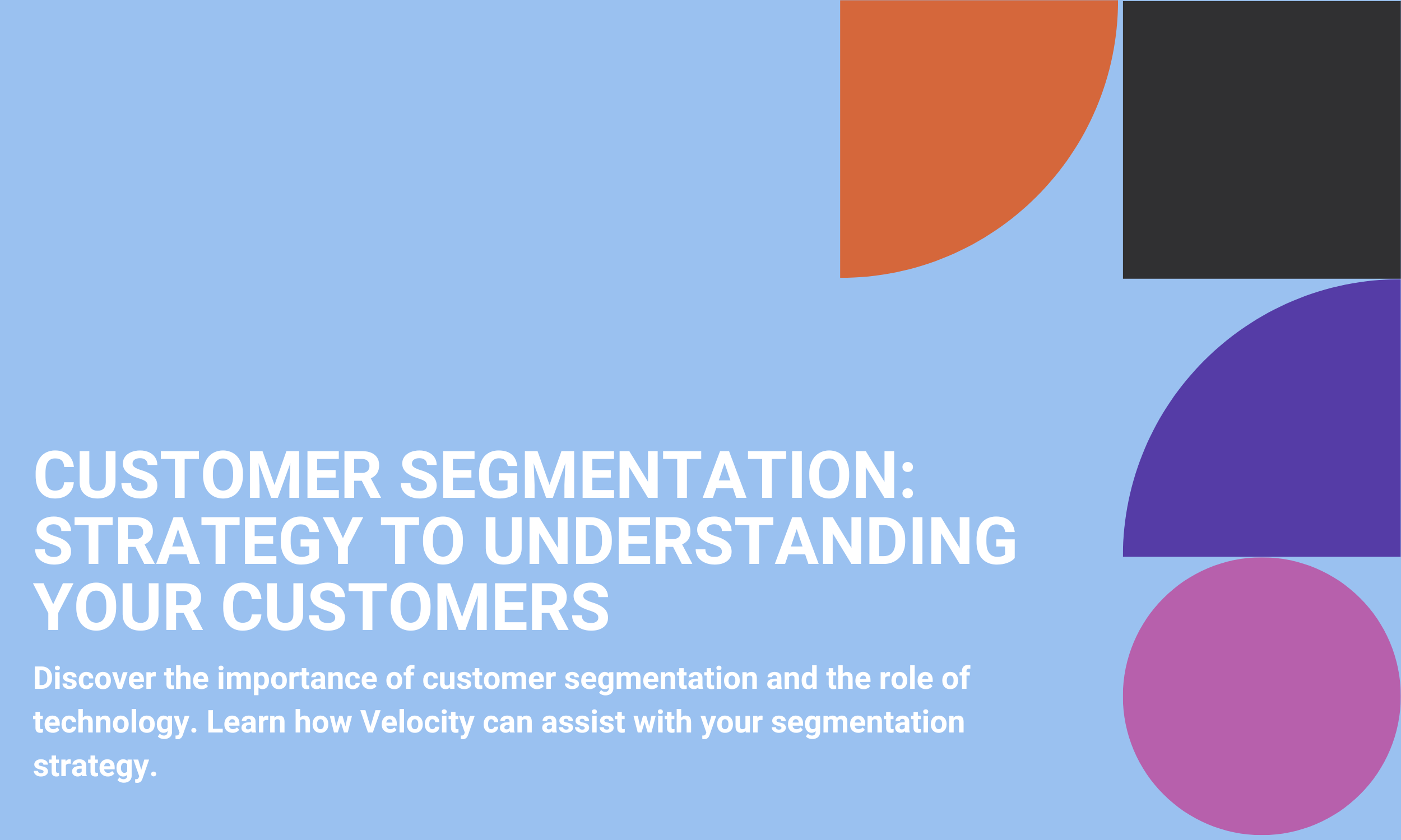 Customer Segmentation: Strategy to Understanding Your Customers