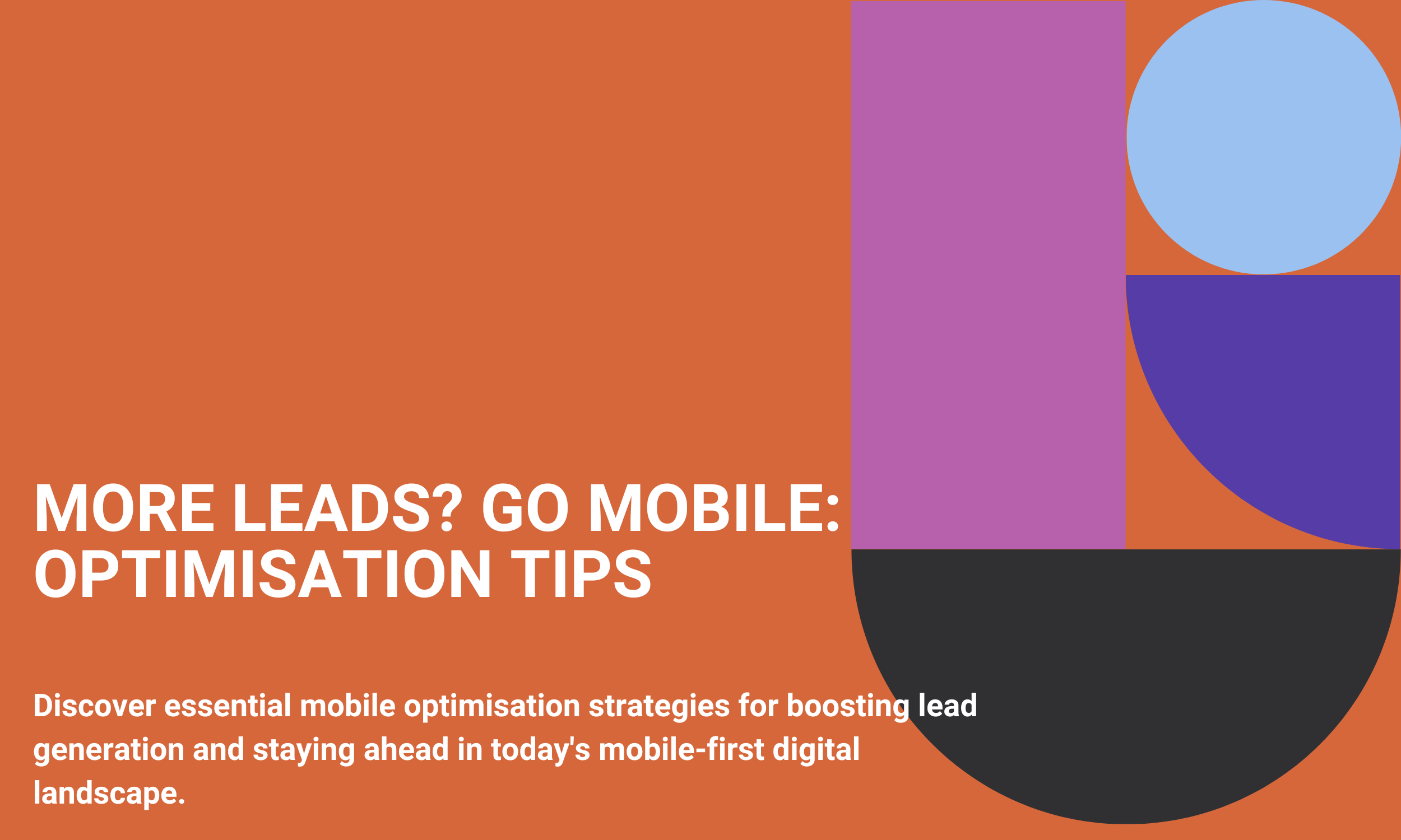More Leads? Go Mobile: Optimisation Tips