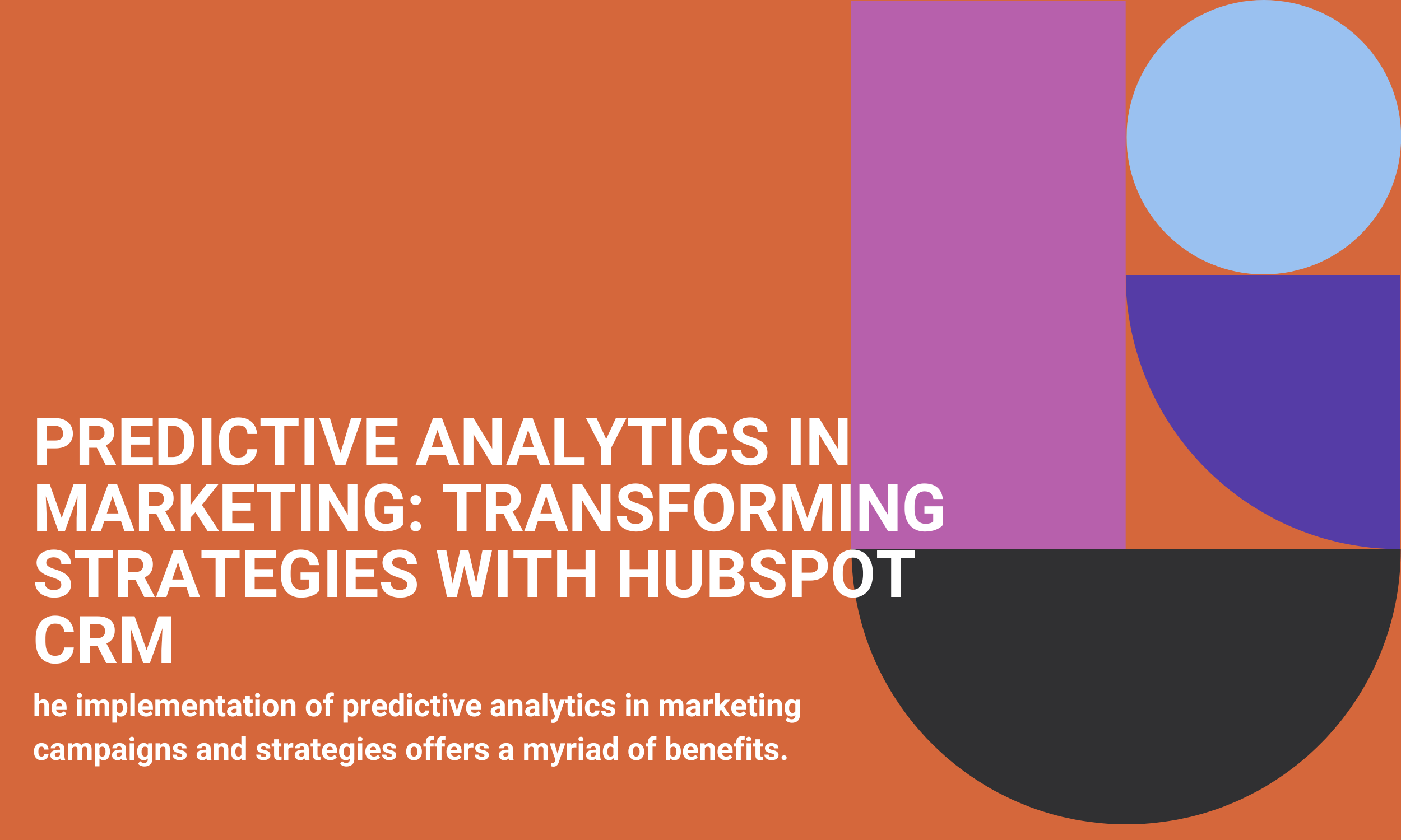 Predictive Analytics in Marketing: Transforming Strategies with HubSpot CRM
