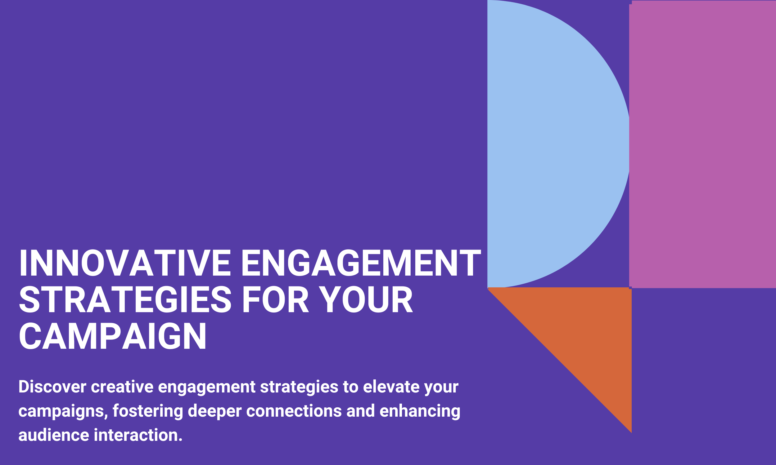 Innovative Engagement Strategies For Your Campaign