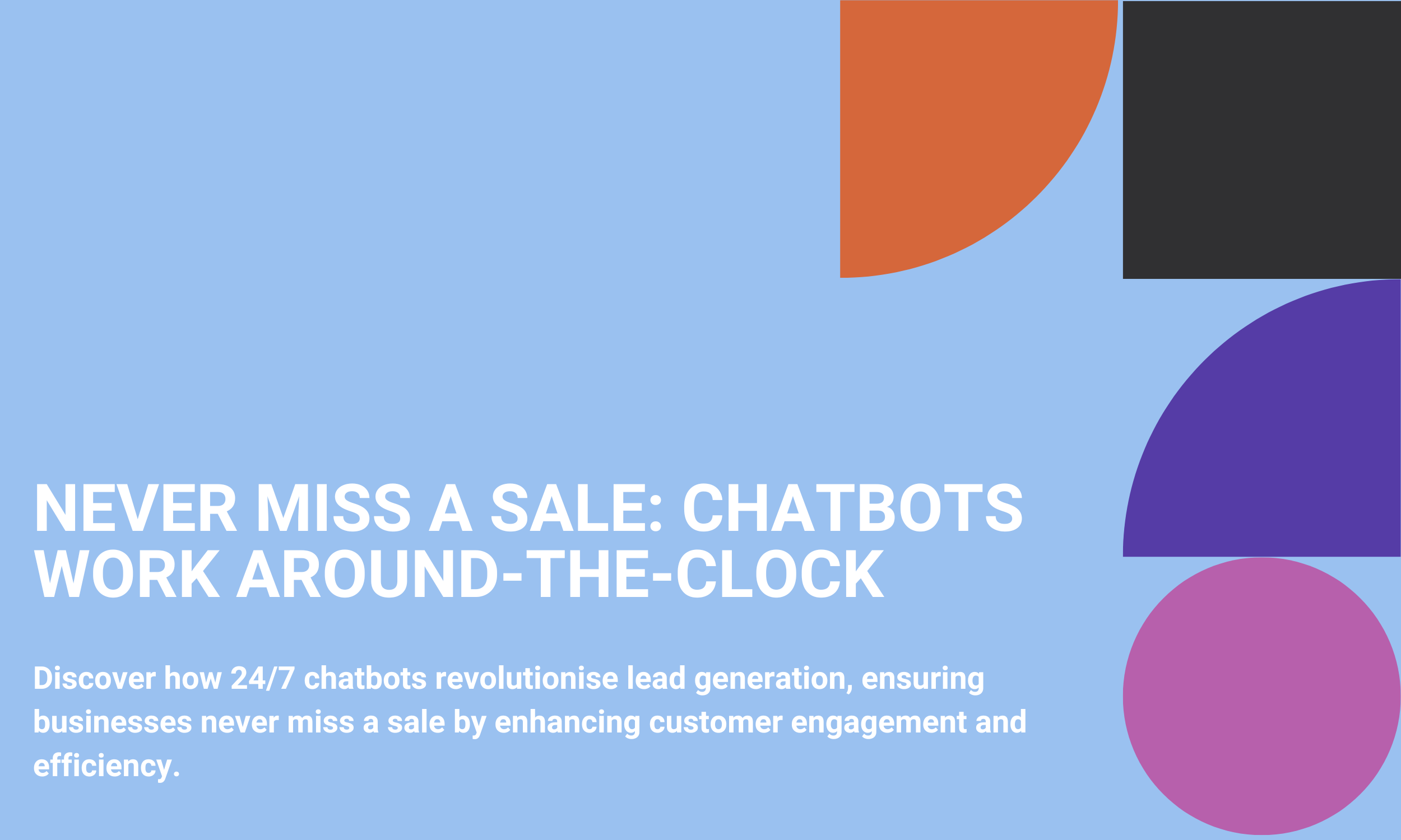 Never Miss a Sale: Chatbots Work Around-the-Clock