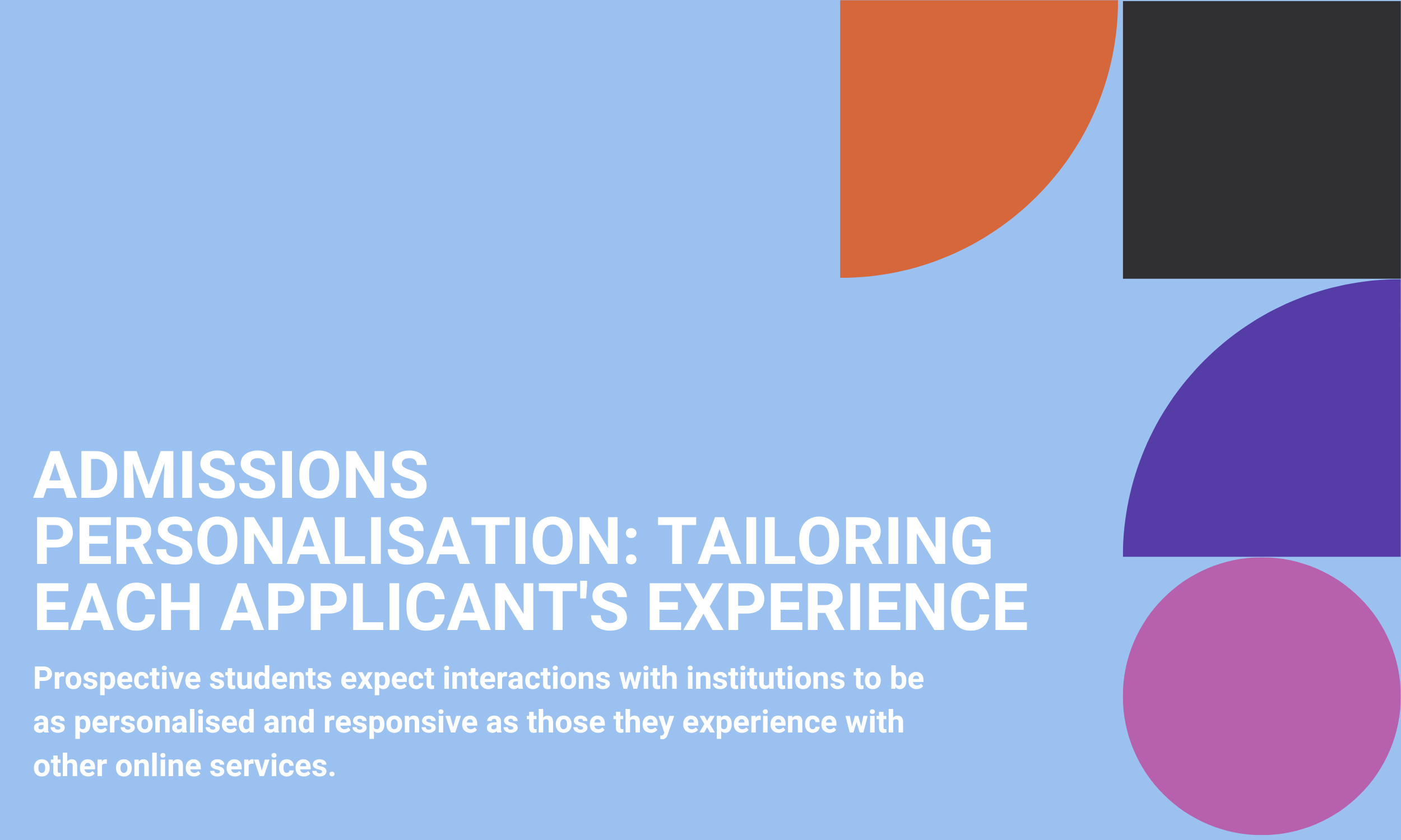 Admissions personalisation: tailoring each applicant's experience