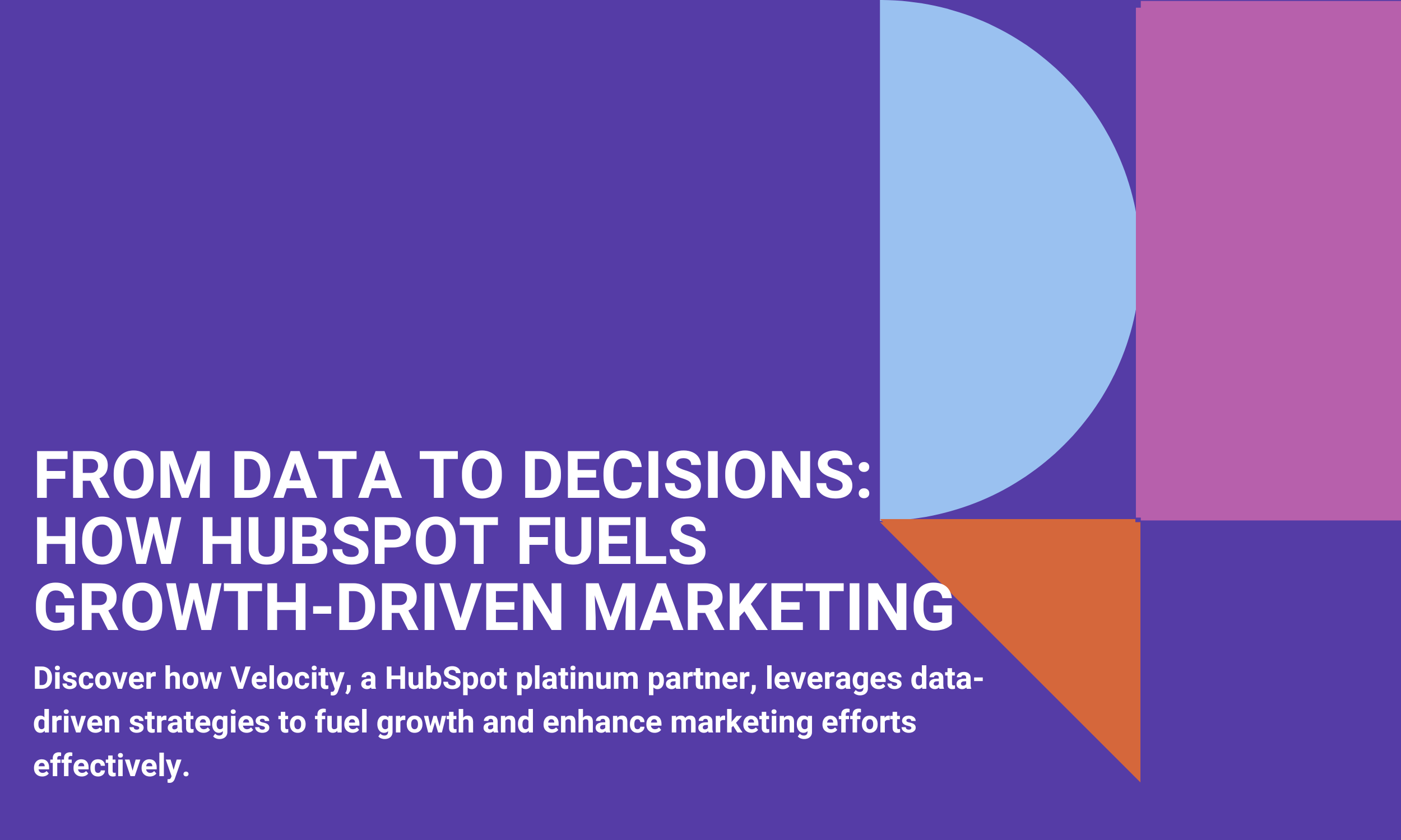 From Data to Decisions: How HubSpot Fuels Growth-Driven Marketing