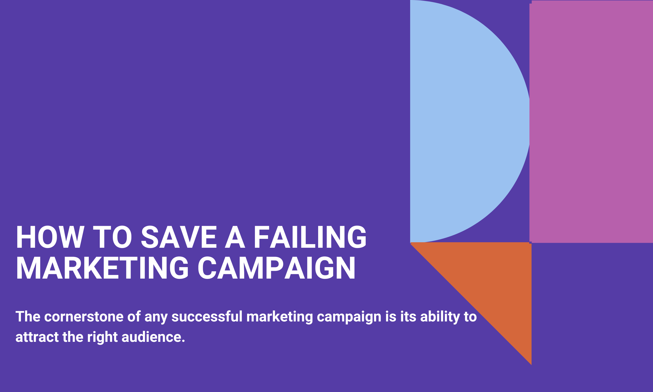 How To Save A Failing Marketing Campaign