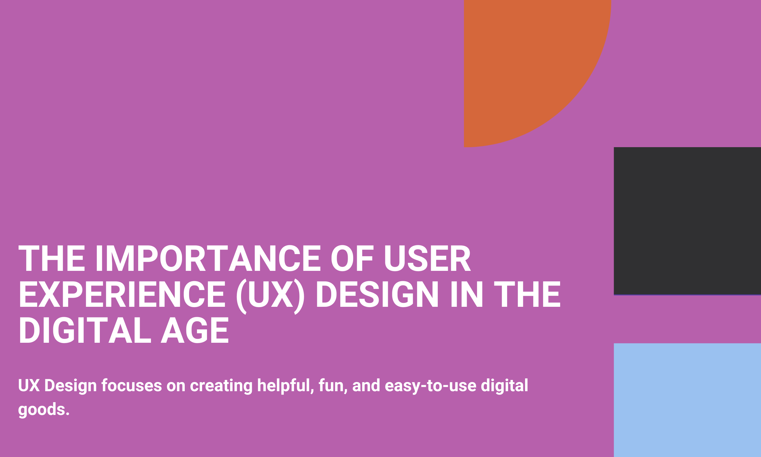 The Importance of User Experience (UX) Design in the Digital Age