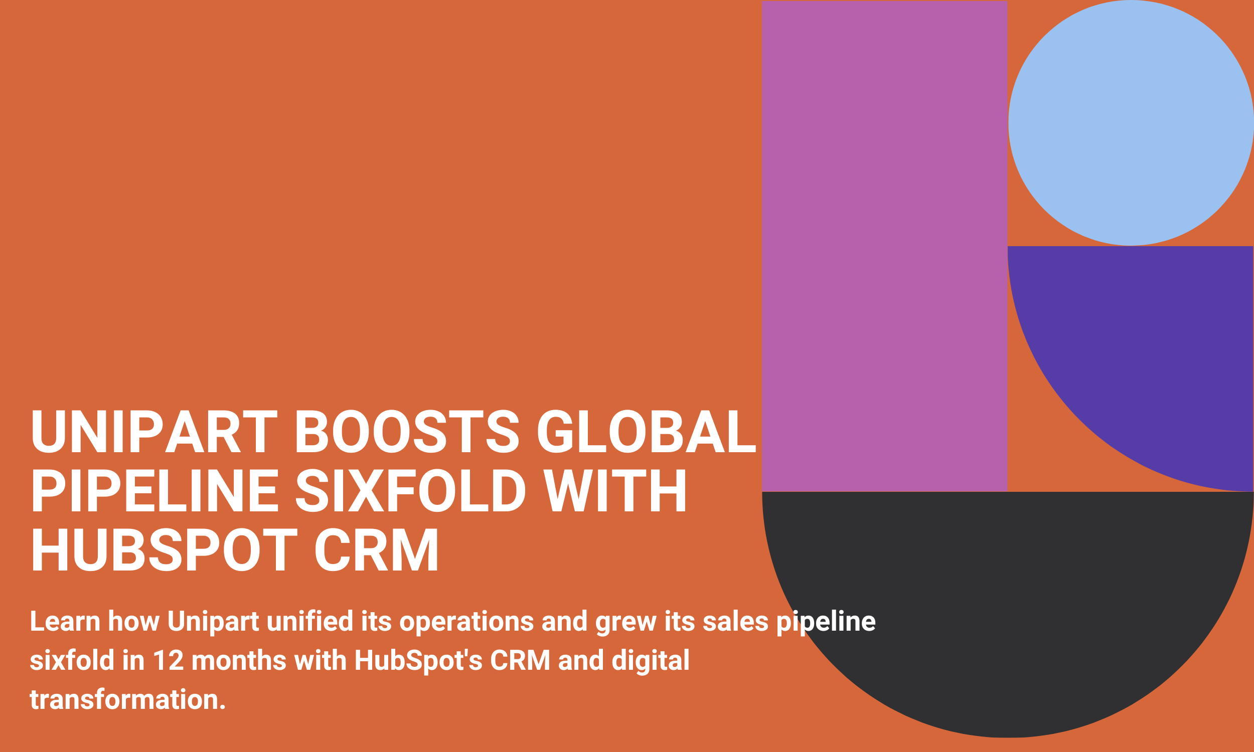 Unipart Boosts Global Pipeline Sixfold with HubSpot CRM