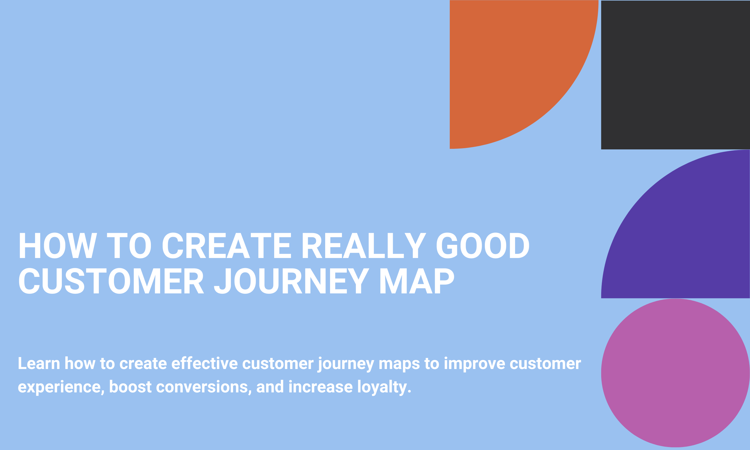 How to Create Really Good Customer Journey Map