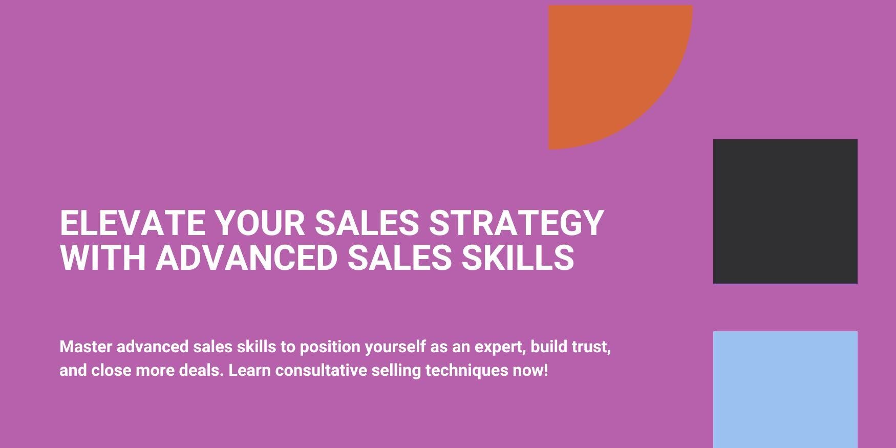 Elevate Your Sales Strategy with These 5 Advanced Sales Skills