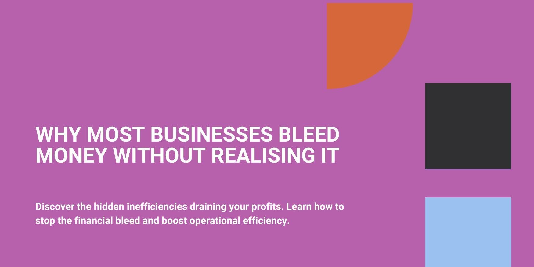 Why Most Businesses Bleed Money Without Realising It