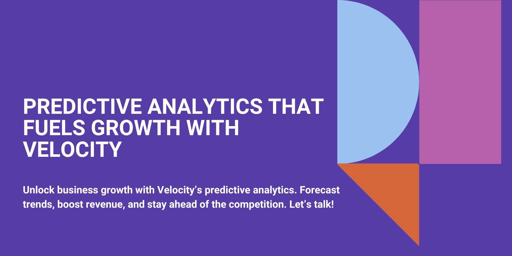 Predictive Analytics That Fuels Growth with Velocity