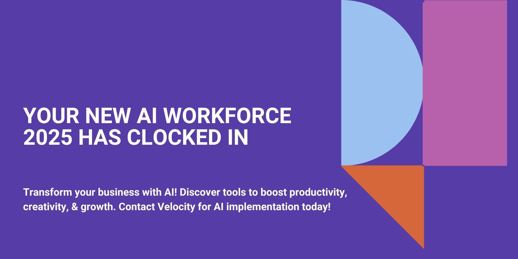 Your New AI Workforce 2025 Has Clocked In