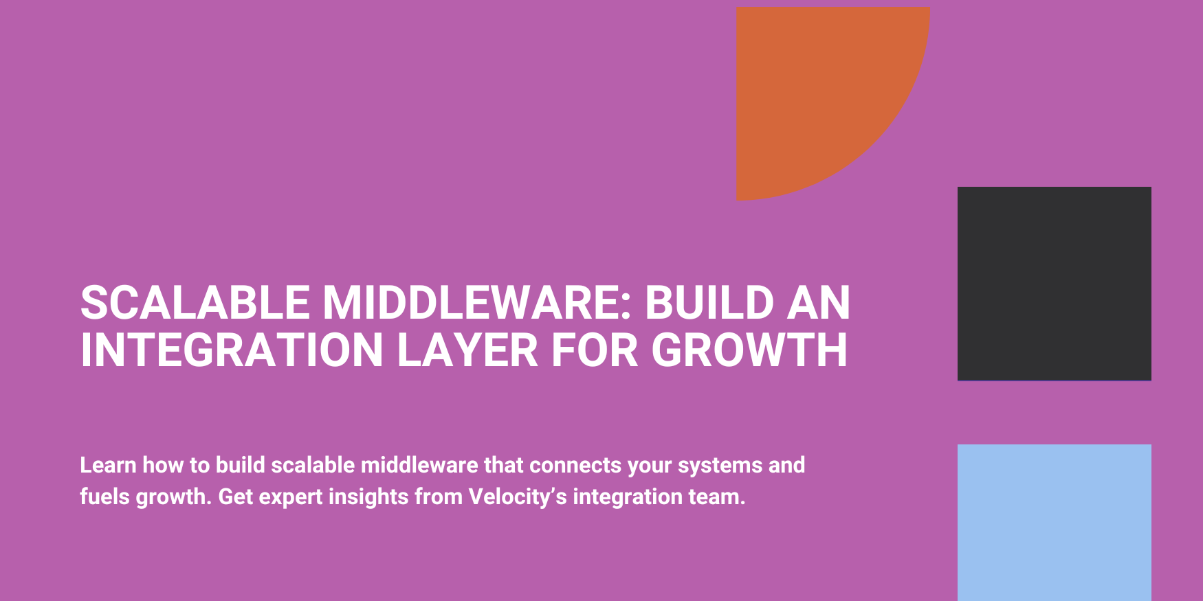 Scalable Middleware: Build an Integration Layer for Growth