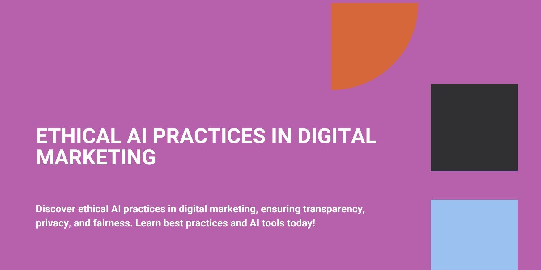 Discover ethical AI practices in digital marketing, ensuring transparency, privacy, and fairness. Learn best practices and AI tools today!