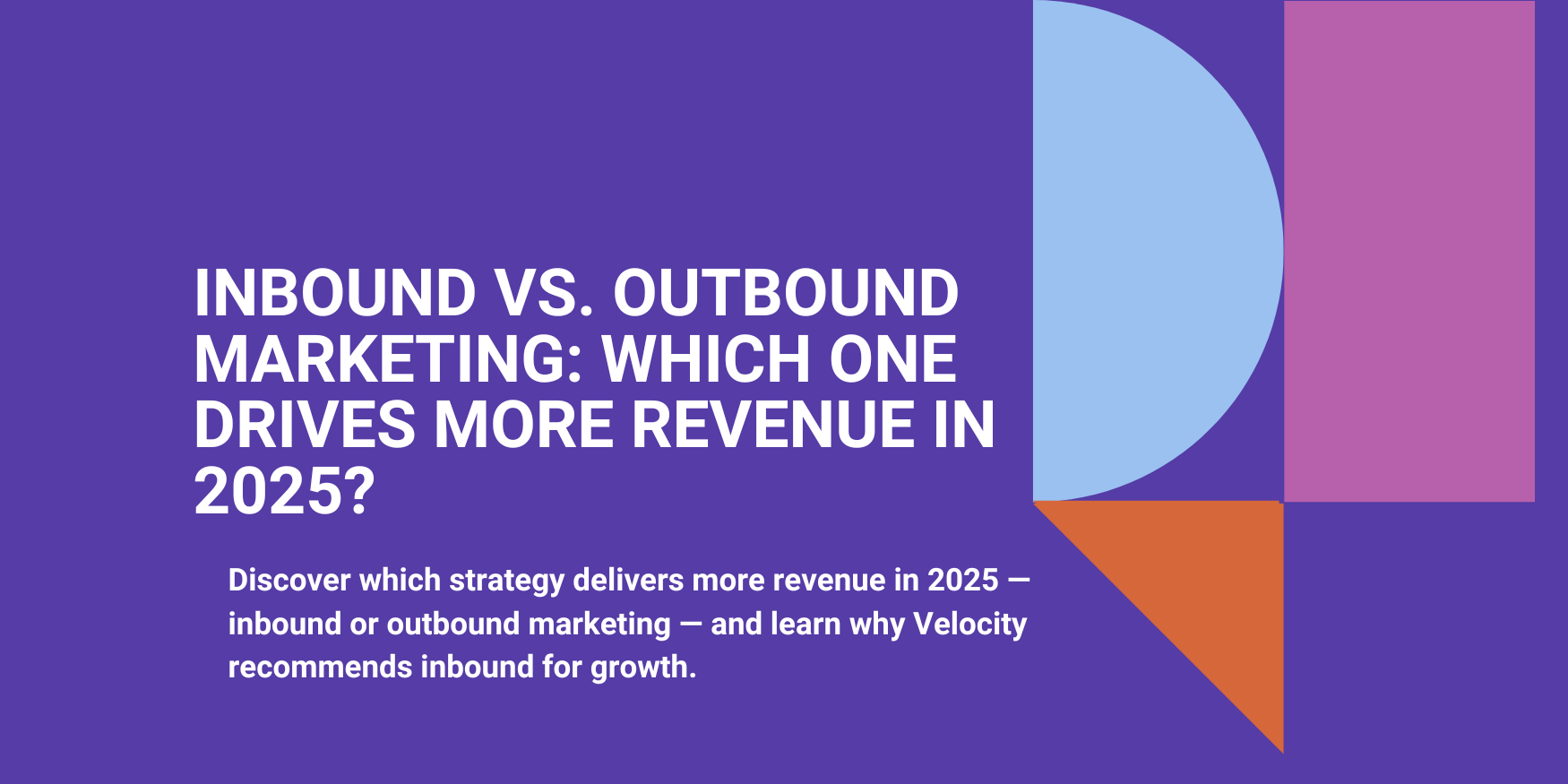 Inbound vs. Outbound Marketing: Which One Drives More Revenue in 2025?