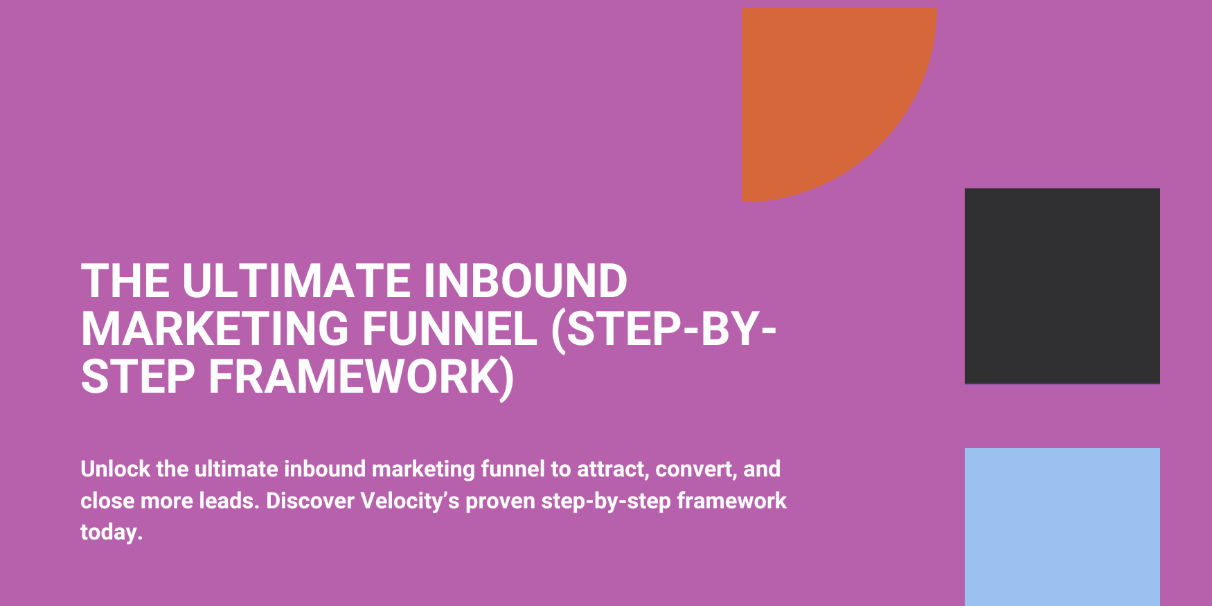 The Ultimate Inbound Marketing Funnel (Step-by-Step Framework)