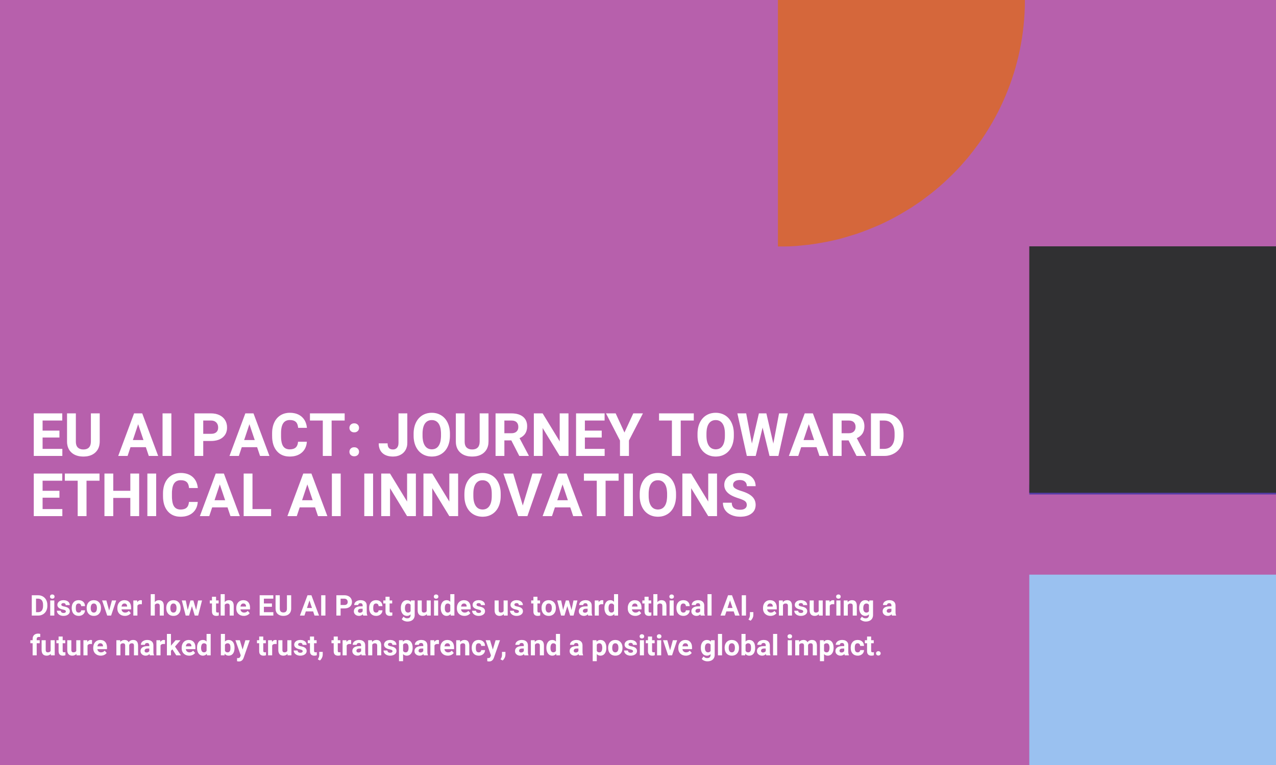 EU AI Pact: Journey Toward Ethical AI Innovations