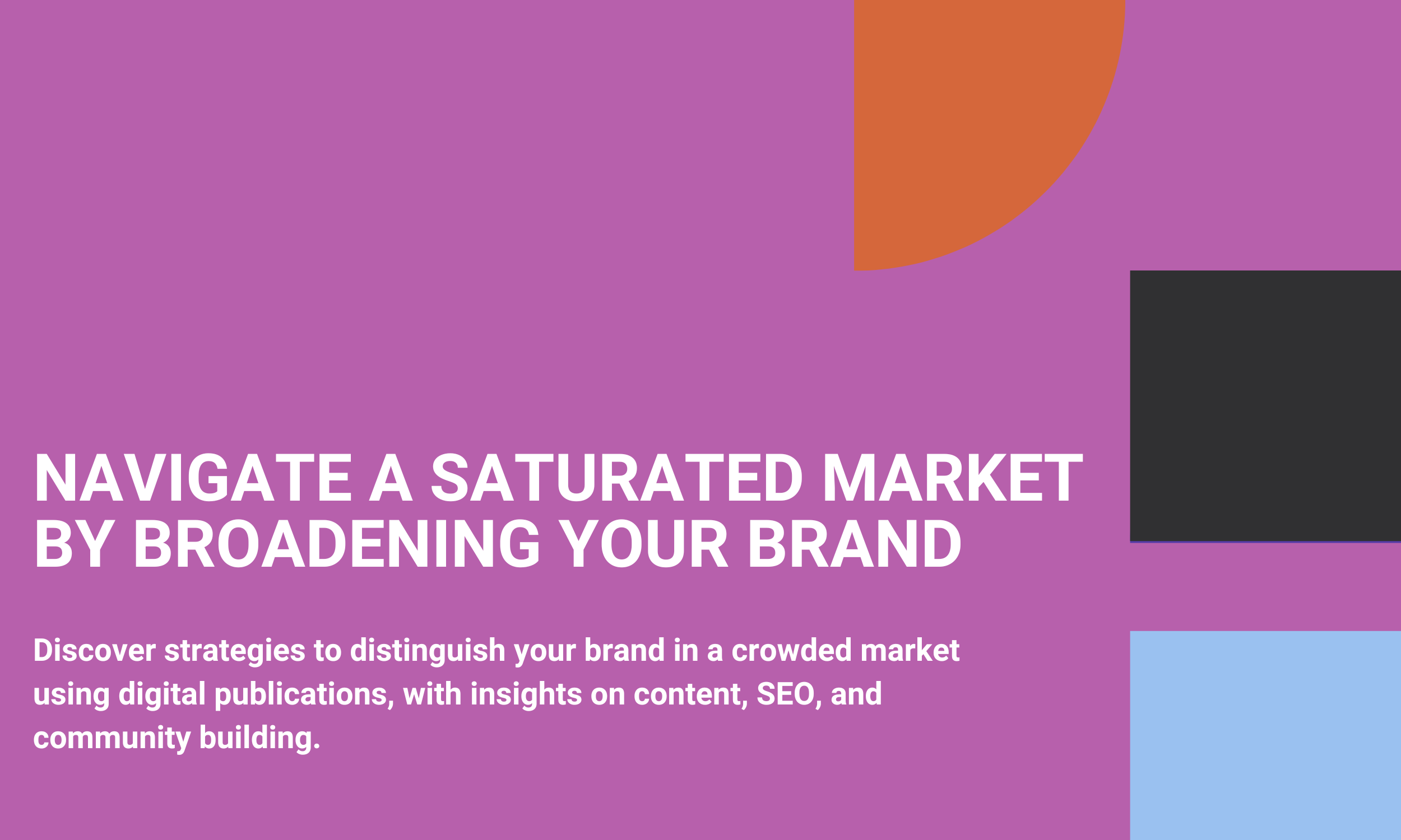 Navigate a Saturated Market By Broadening Your Brand