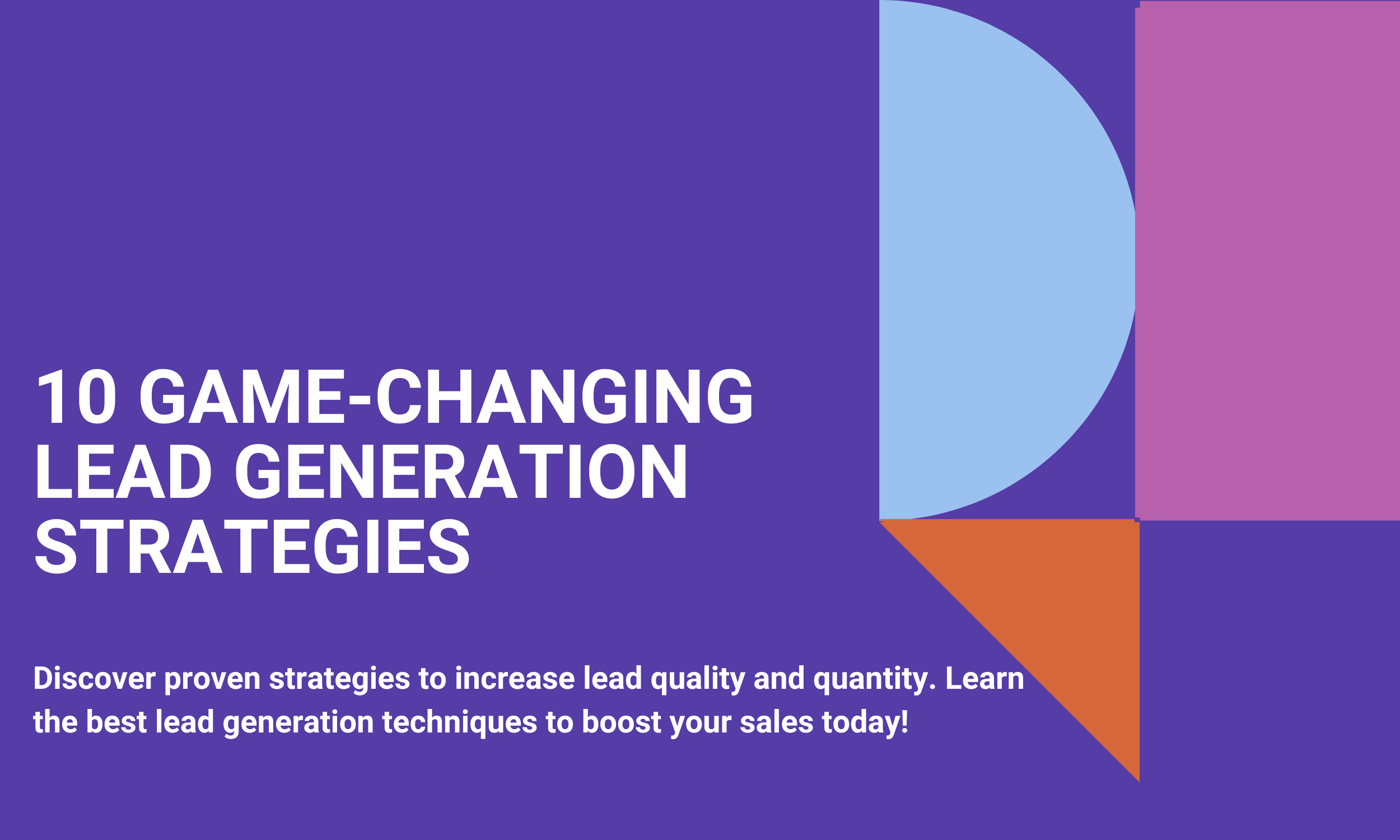 10 Game-Changing Lead Generation Strategies