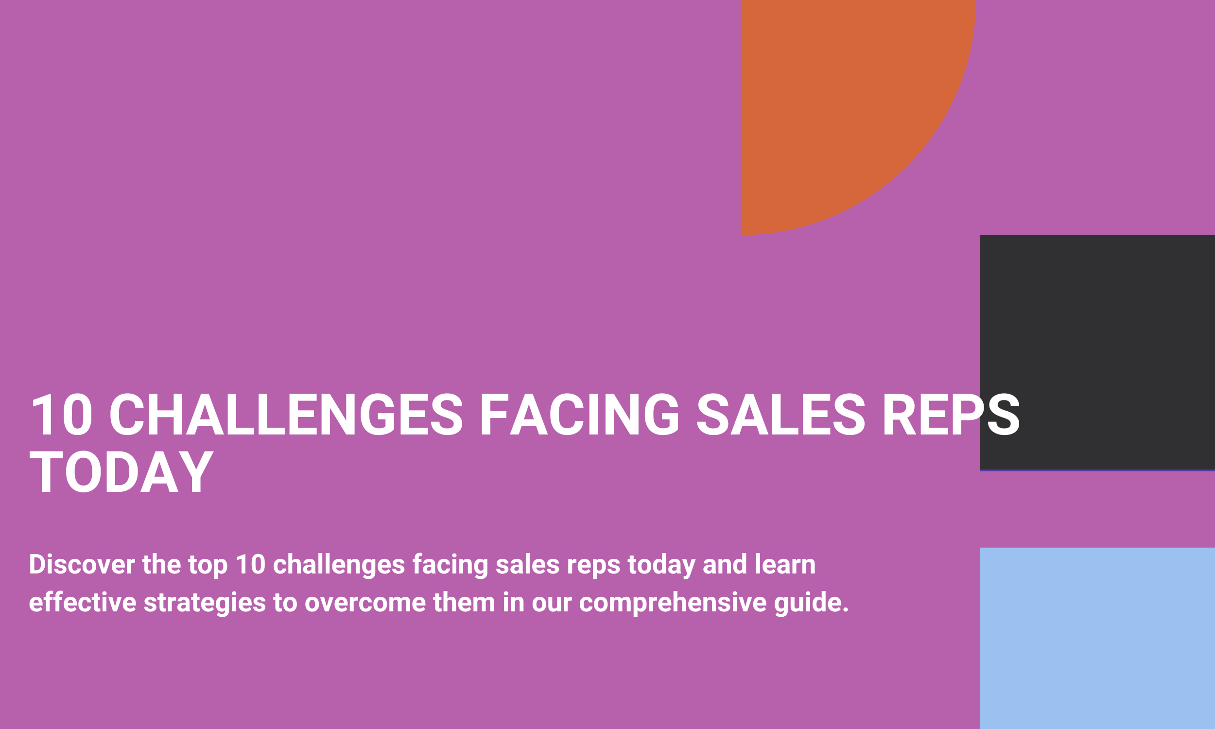 10 Challenges Facing Sales Reps Today