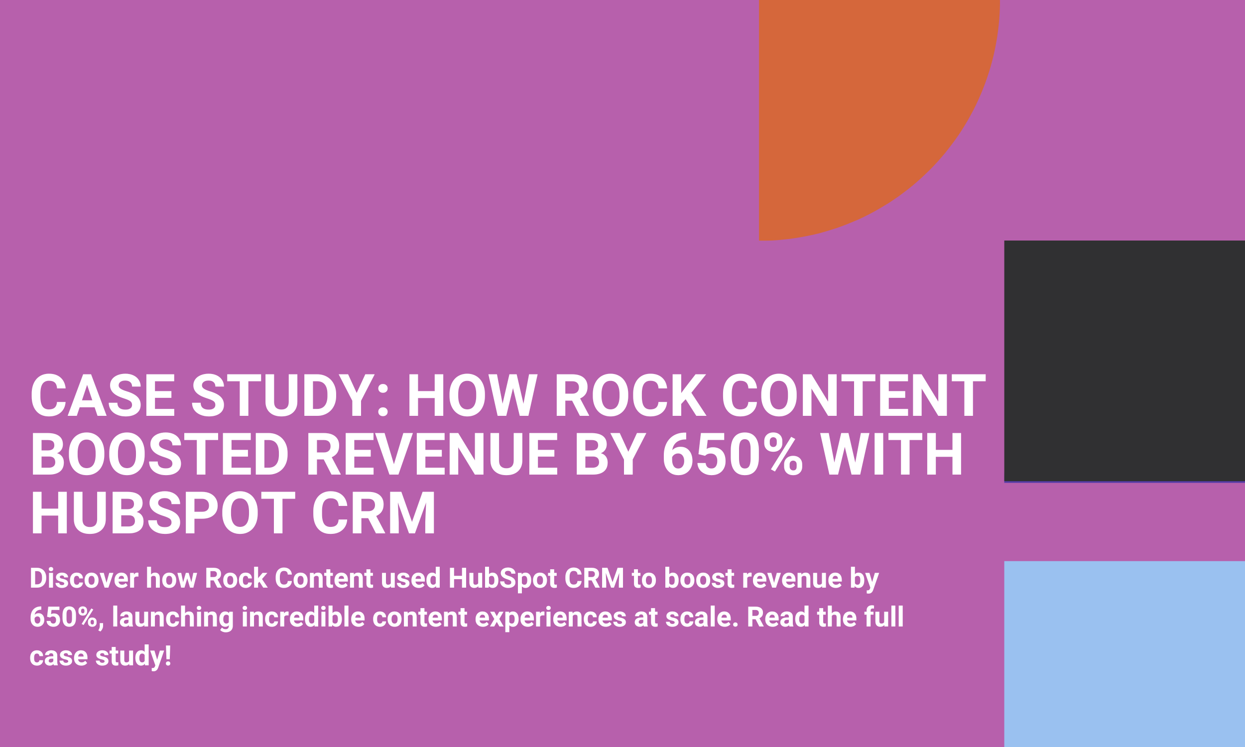 Case Study: How Rock Content Boosted Revenue by 650% with HubSpot CRM