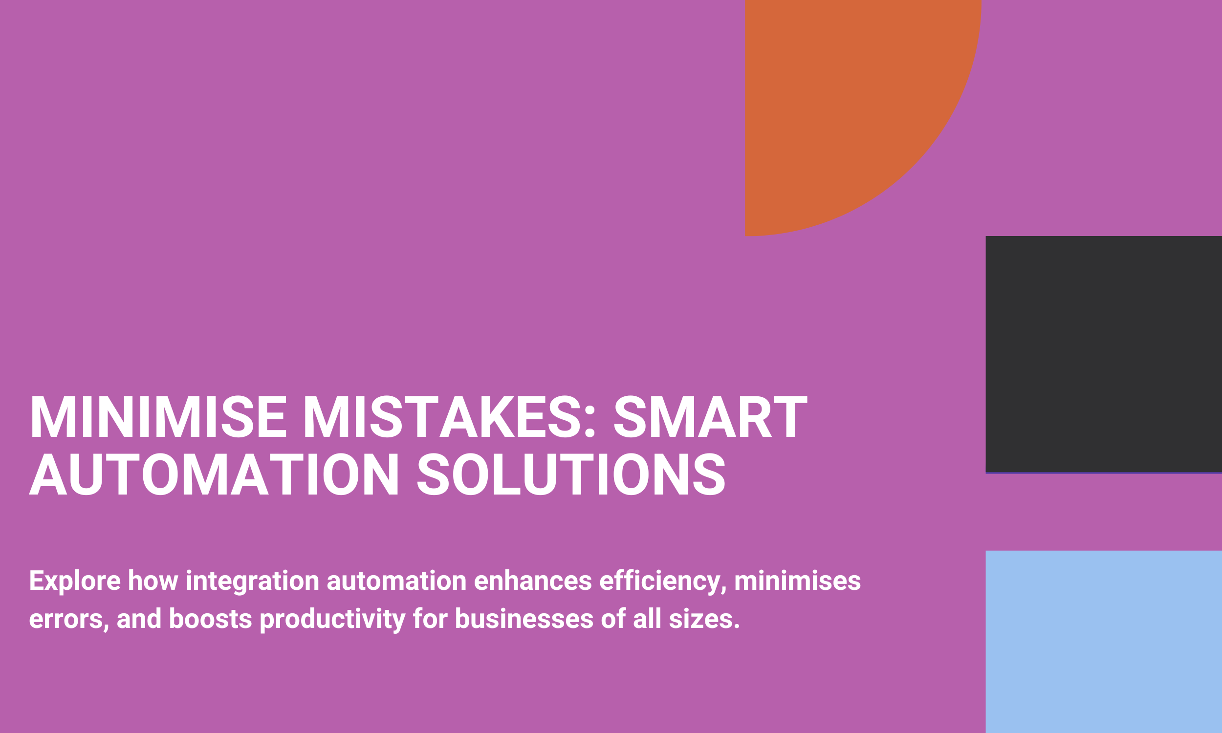 Minimise Mistakes: Smart Automation Solutions