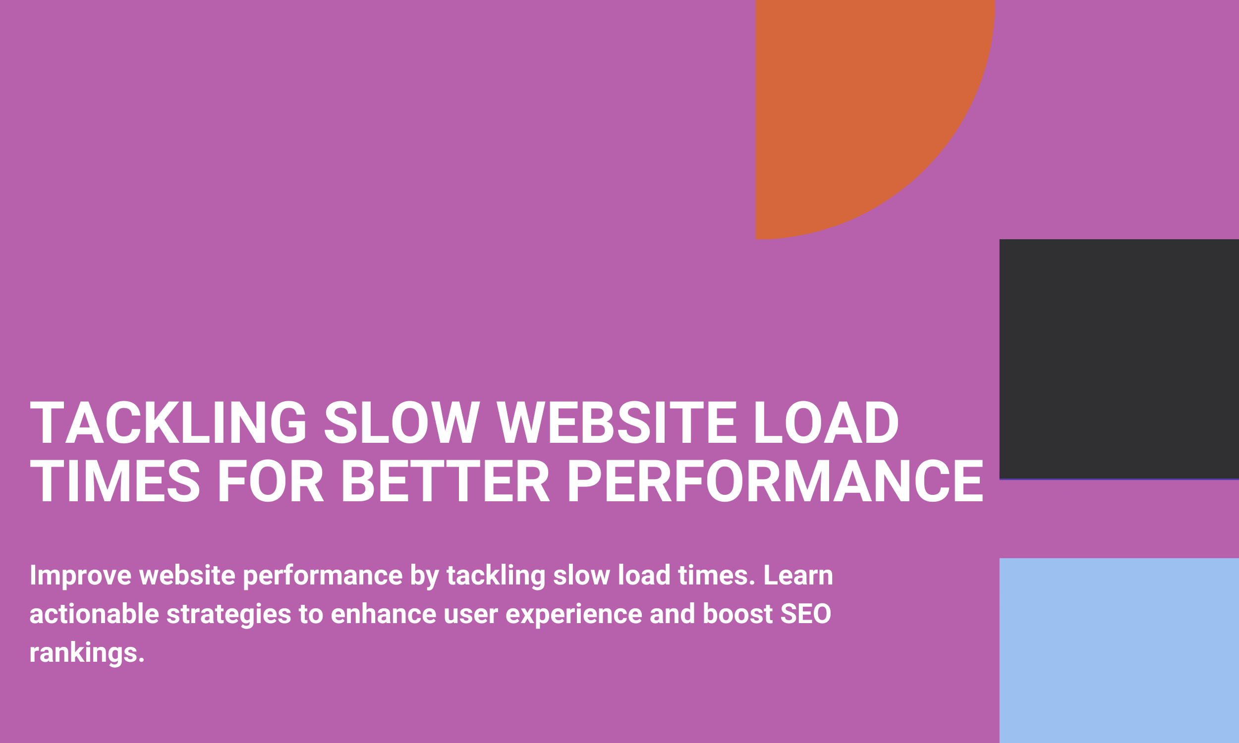 Tackling Slow Website Load Times for Better Performance