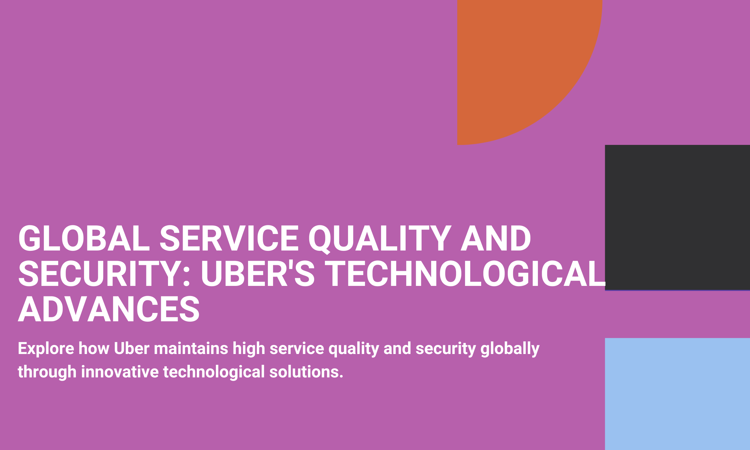 Global Service Quality and Security: Uber's Technological Advances