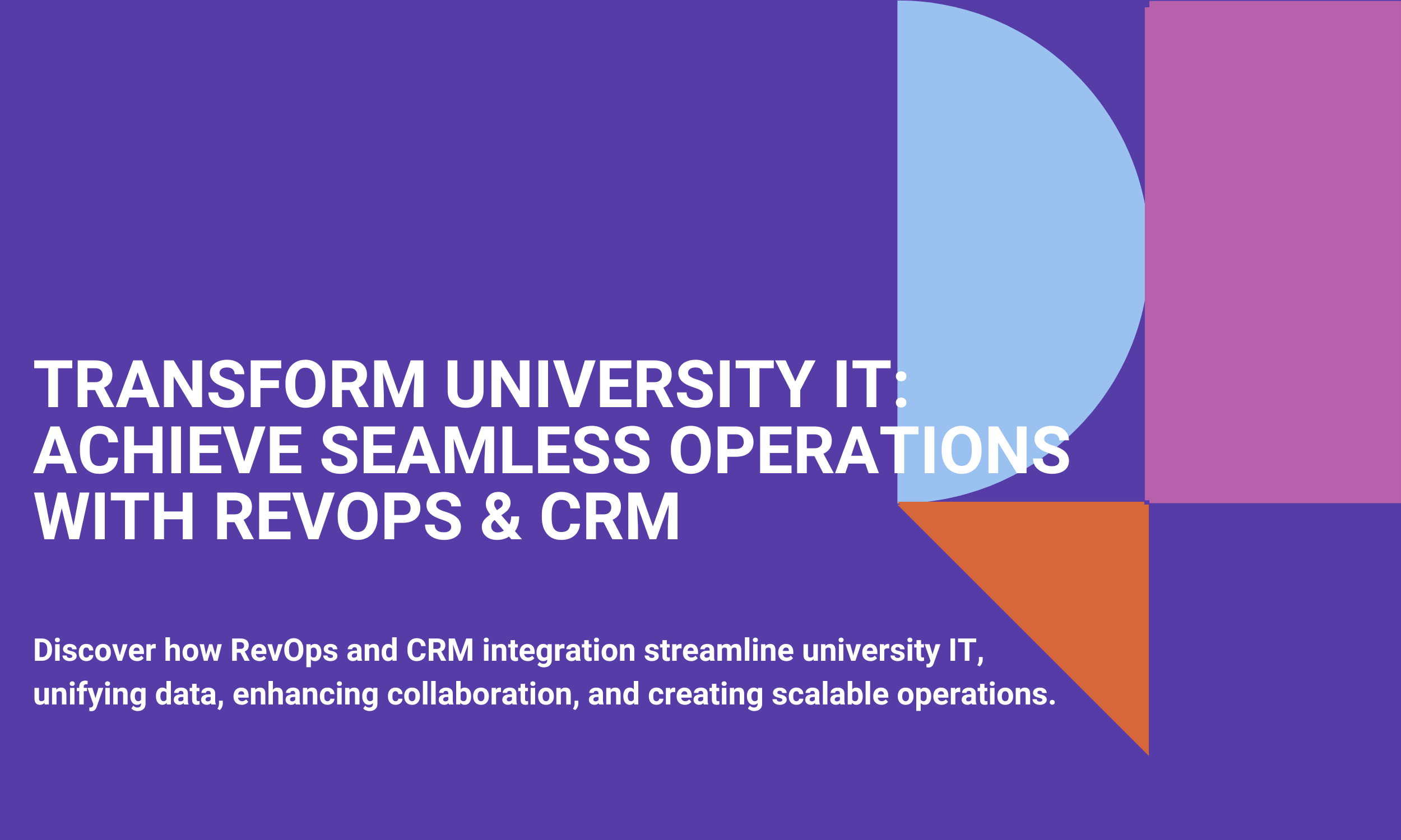 Transform University IT: Achieve Seamless Operations with RevOps & CRM