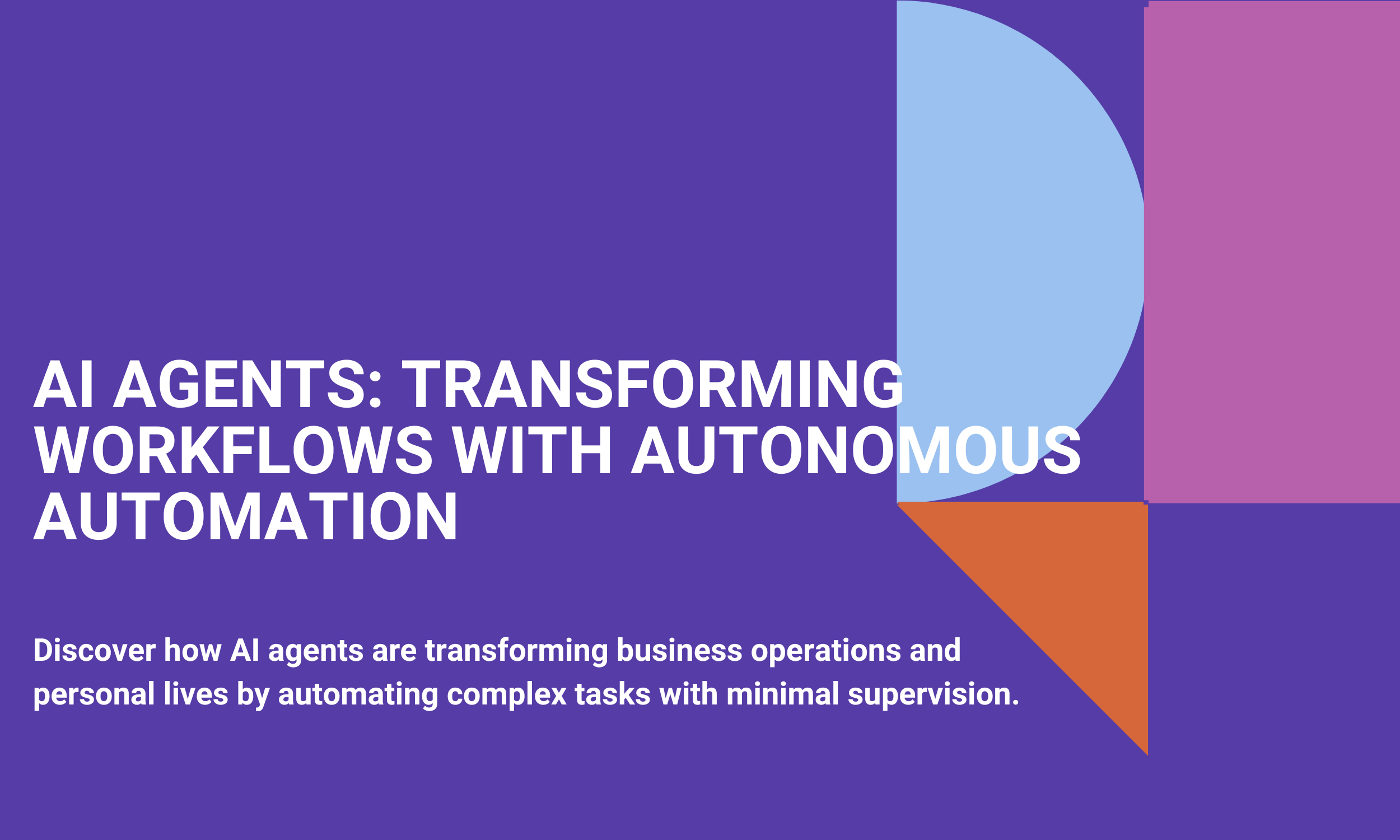 AI Agents: Transforming Workflows with Autonomous Automation